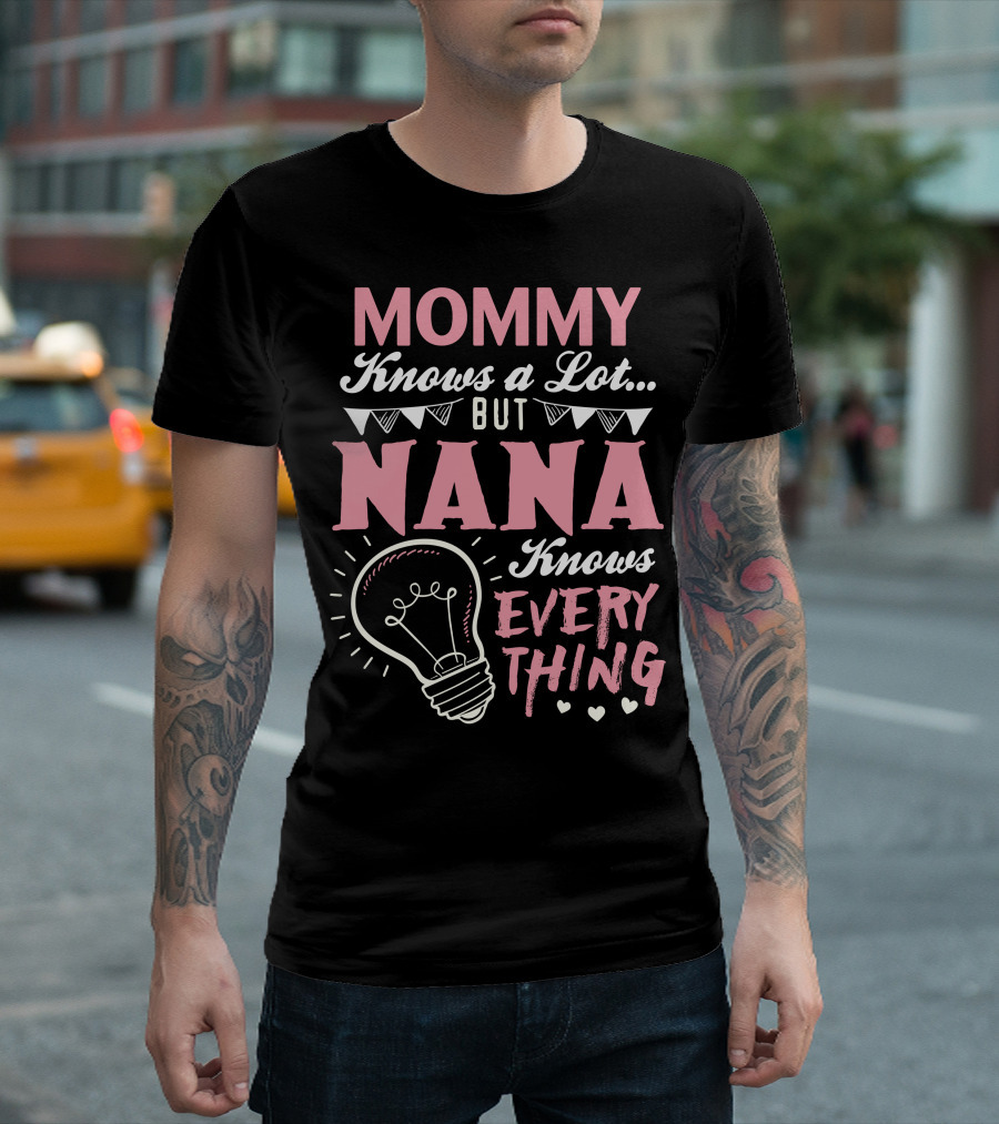 Mommy Knows A Lot But Nana Knows Everything Lightbulb Hearts Banner T-Shirt