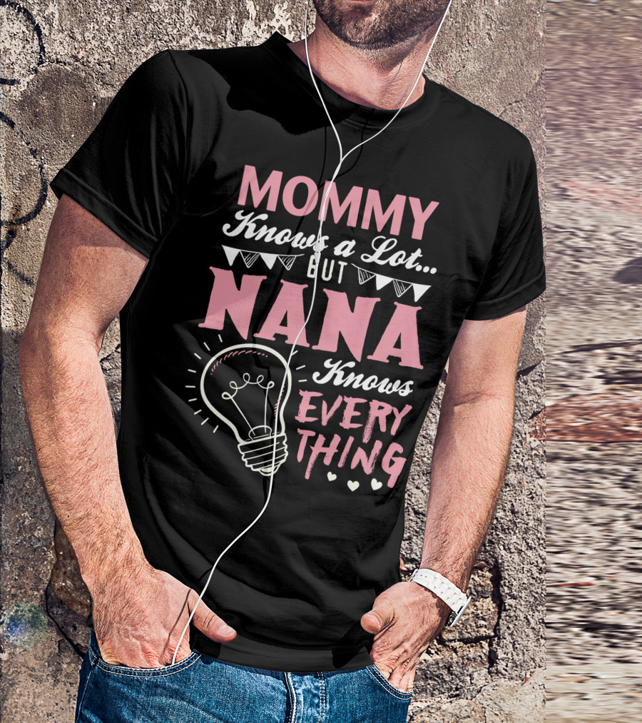 Mommy Knows A Lot But Nana Knows Everything Lightbulb Hearts Banner T-Shirt