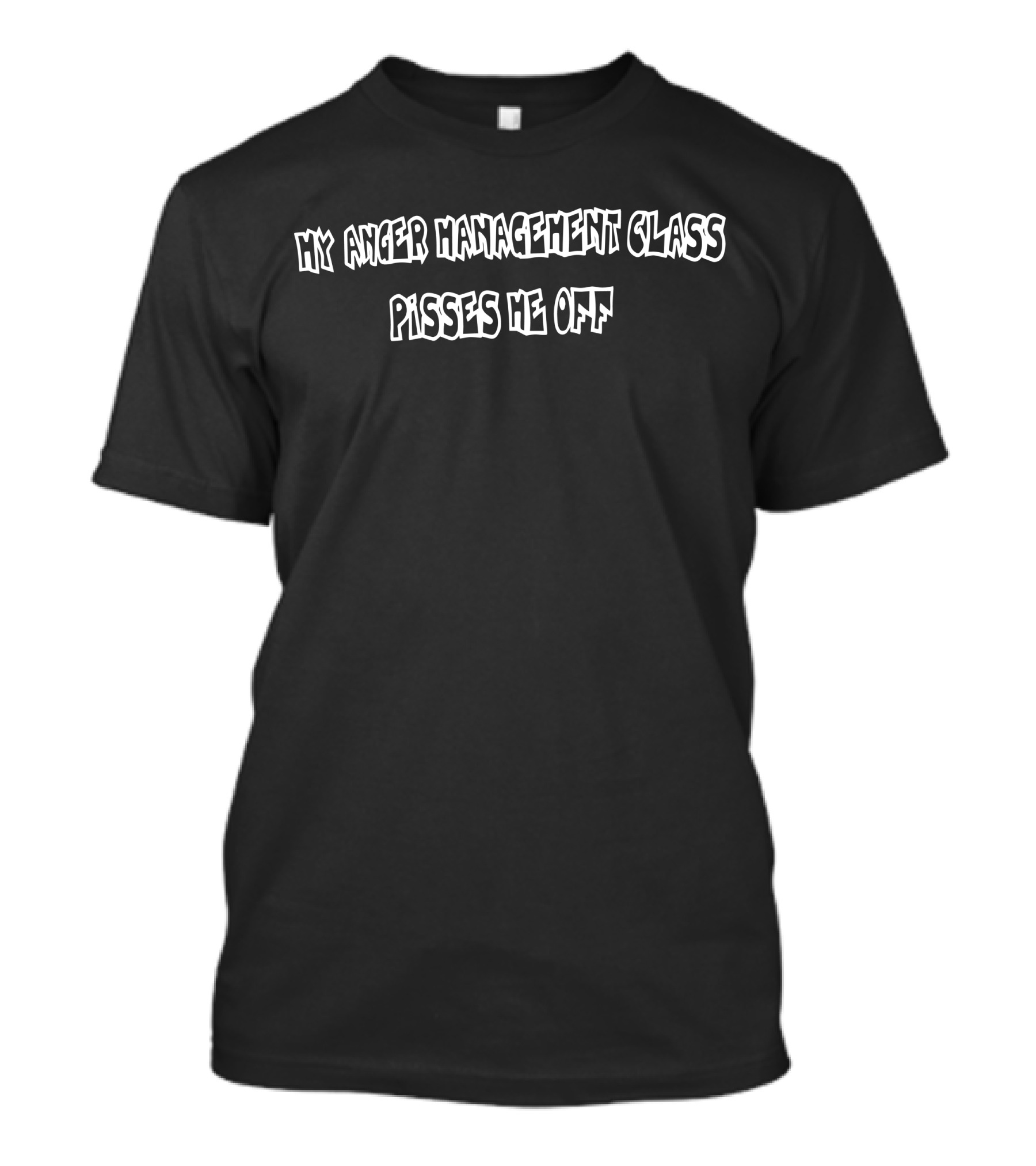 My Anger Management Class Pisses Me Off T-Shirt