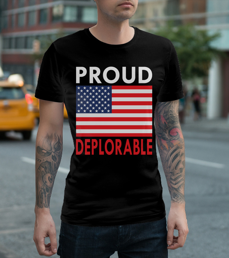 PROUD DEPLORABLE American Flag Patriot T-Shirt