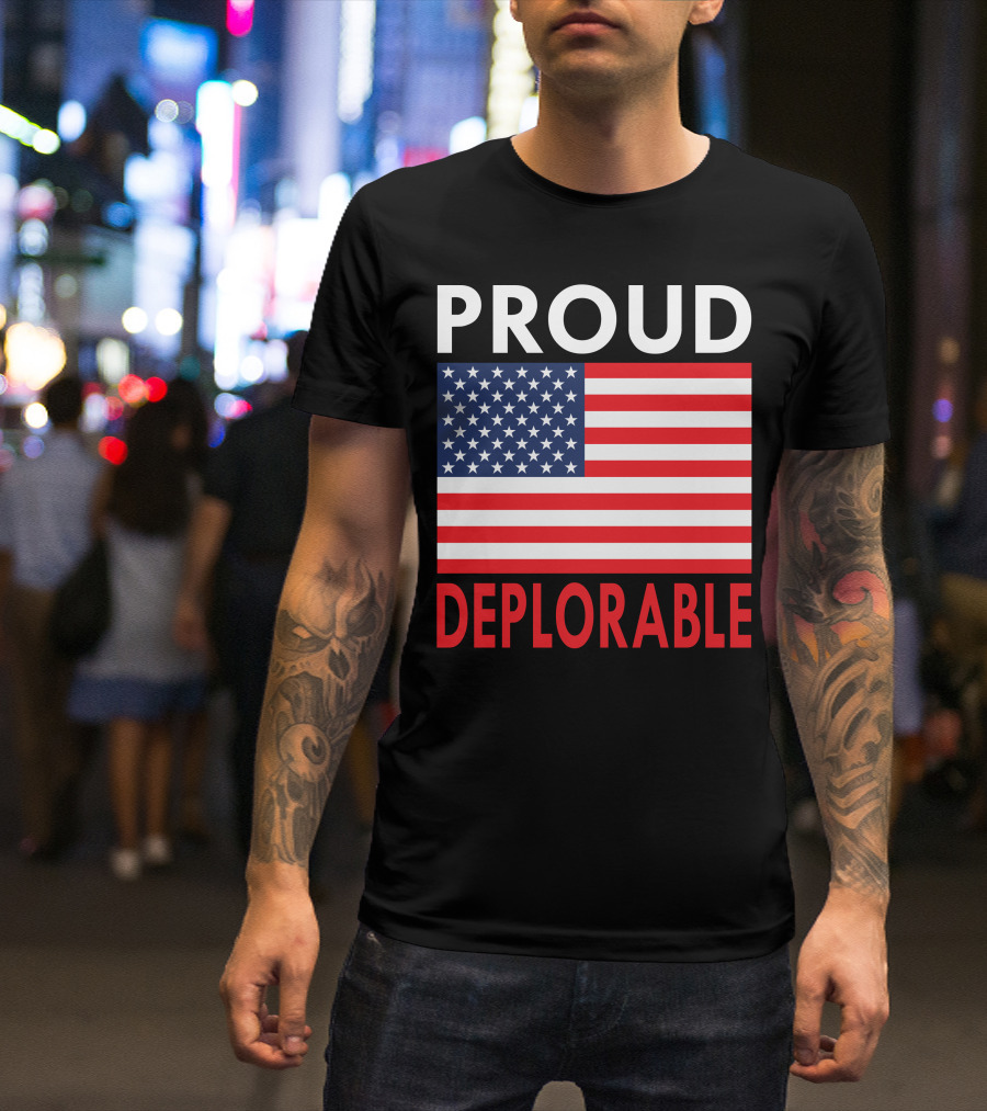 PROUD DEPLORABLE American Flag Patriot T-Shirt