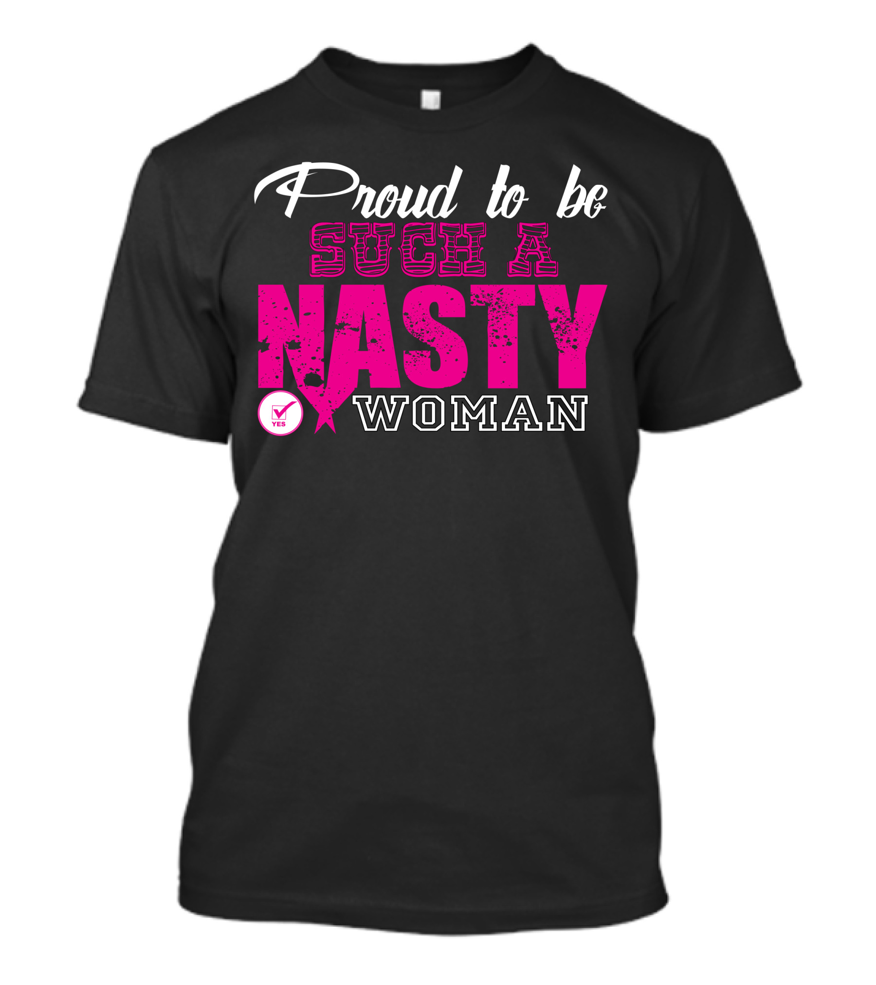 Proud To Be Such A Nasty Woman Yes Checkmark T-Shirt