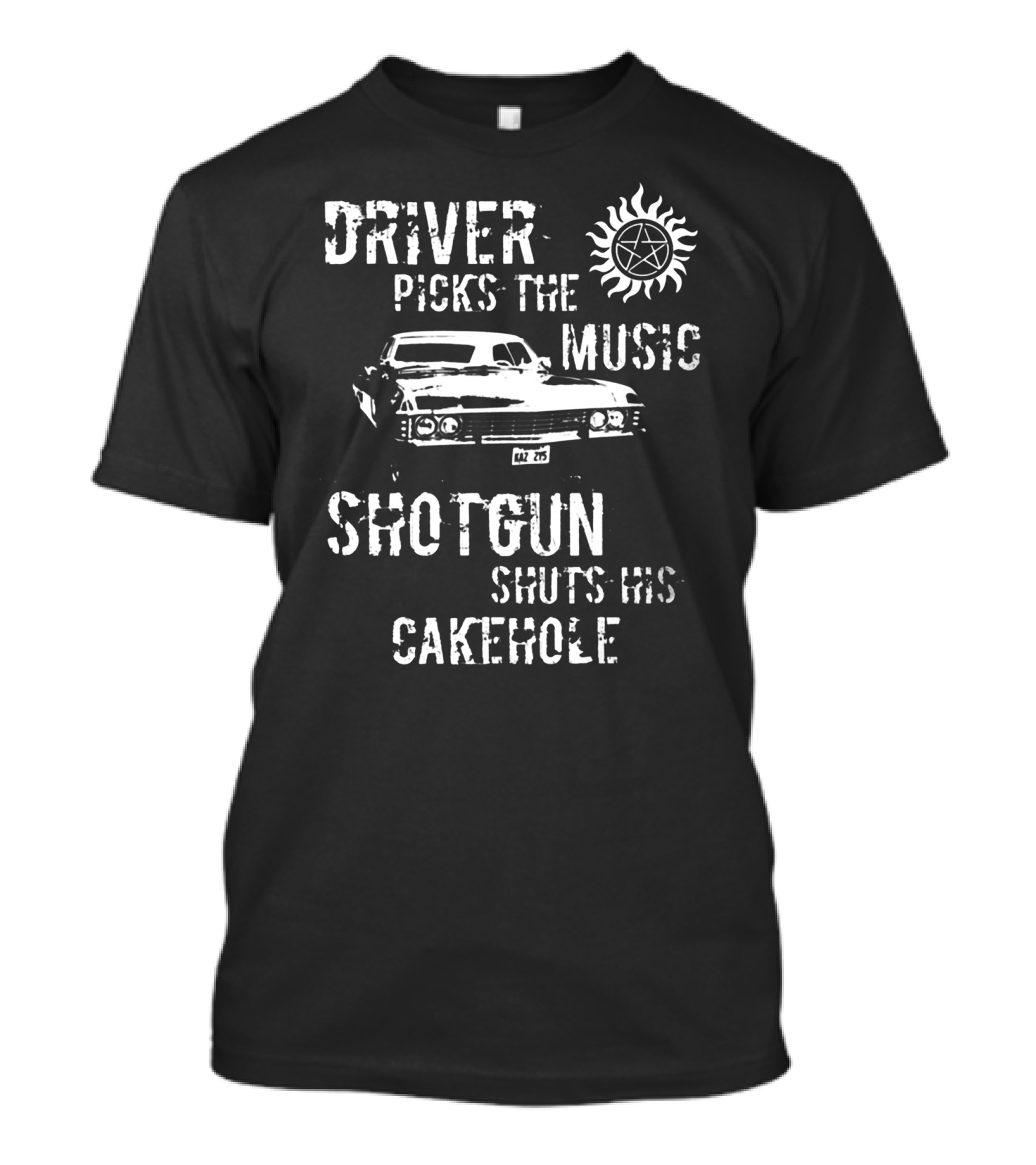 Supernatural Winchester Brothers Impala Driver Picks The Music Shotgun Shuts His Cakehole T-Shirt