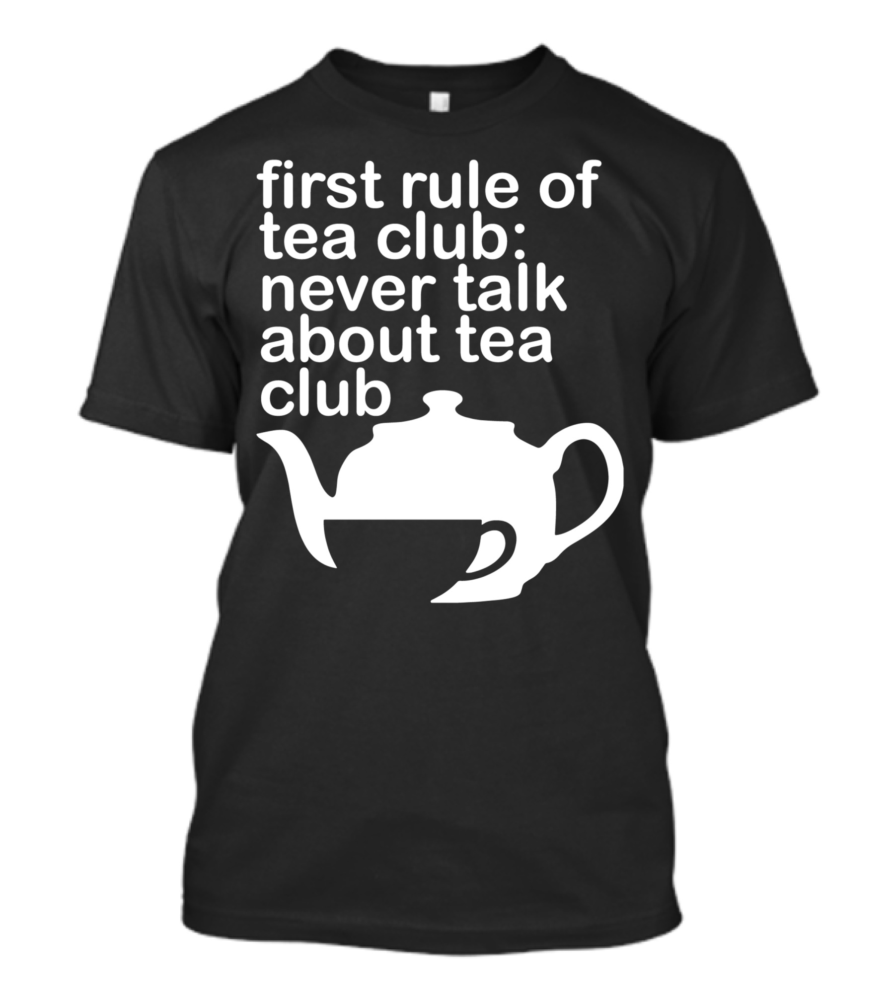 First Rule Of Tea Club Never Talk About Tea Club T-Shirt