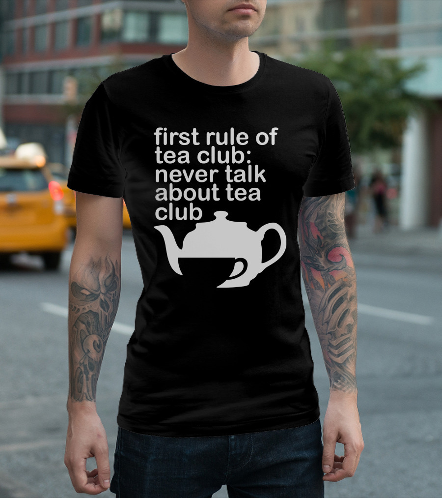 First Rule Of Tea Club Never Talk About Tea Club T-Shirt