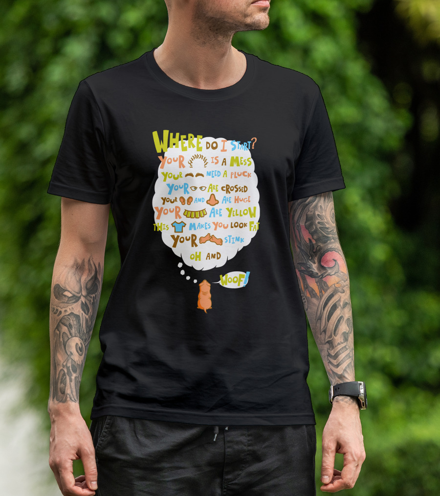 Where Do I Start Your Style Is A Mess Woof Honesty Is My Best Friend T-Shirt