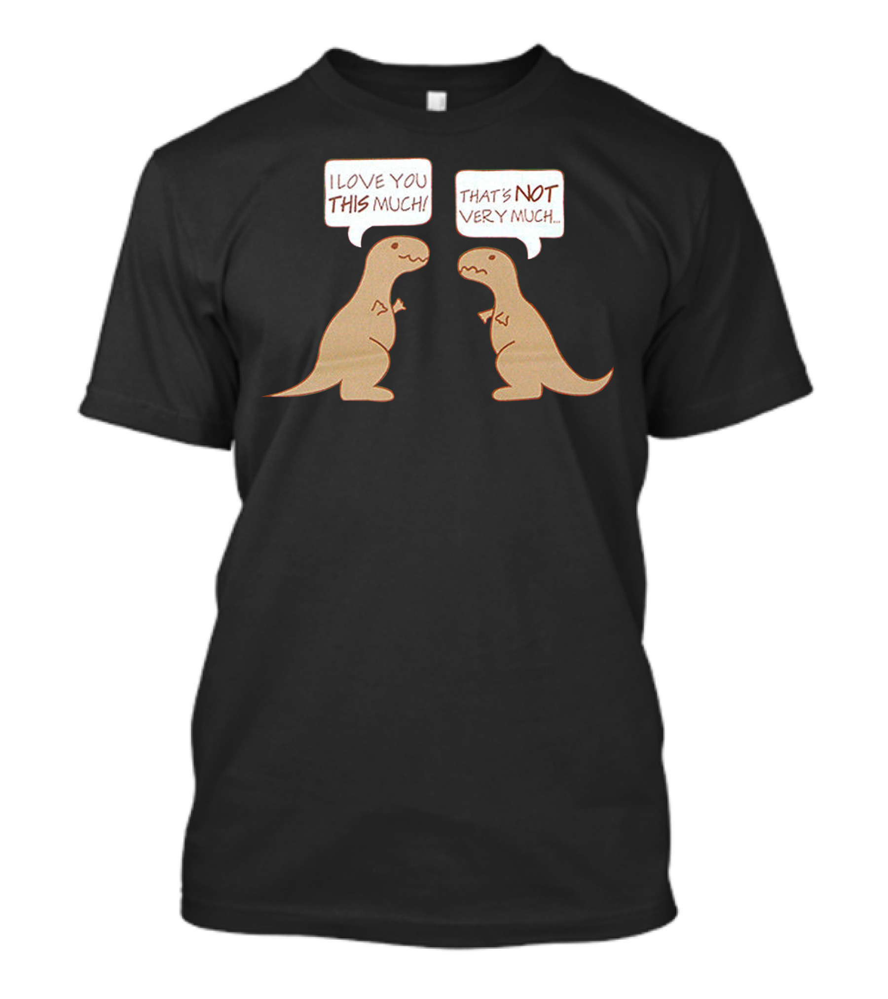 I Love You This Much Dinosaur Conversation That's Not Very Much T-Shirt