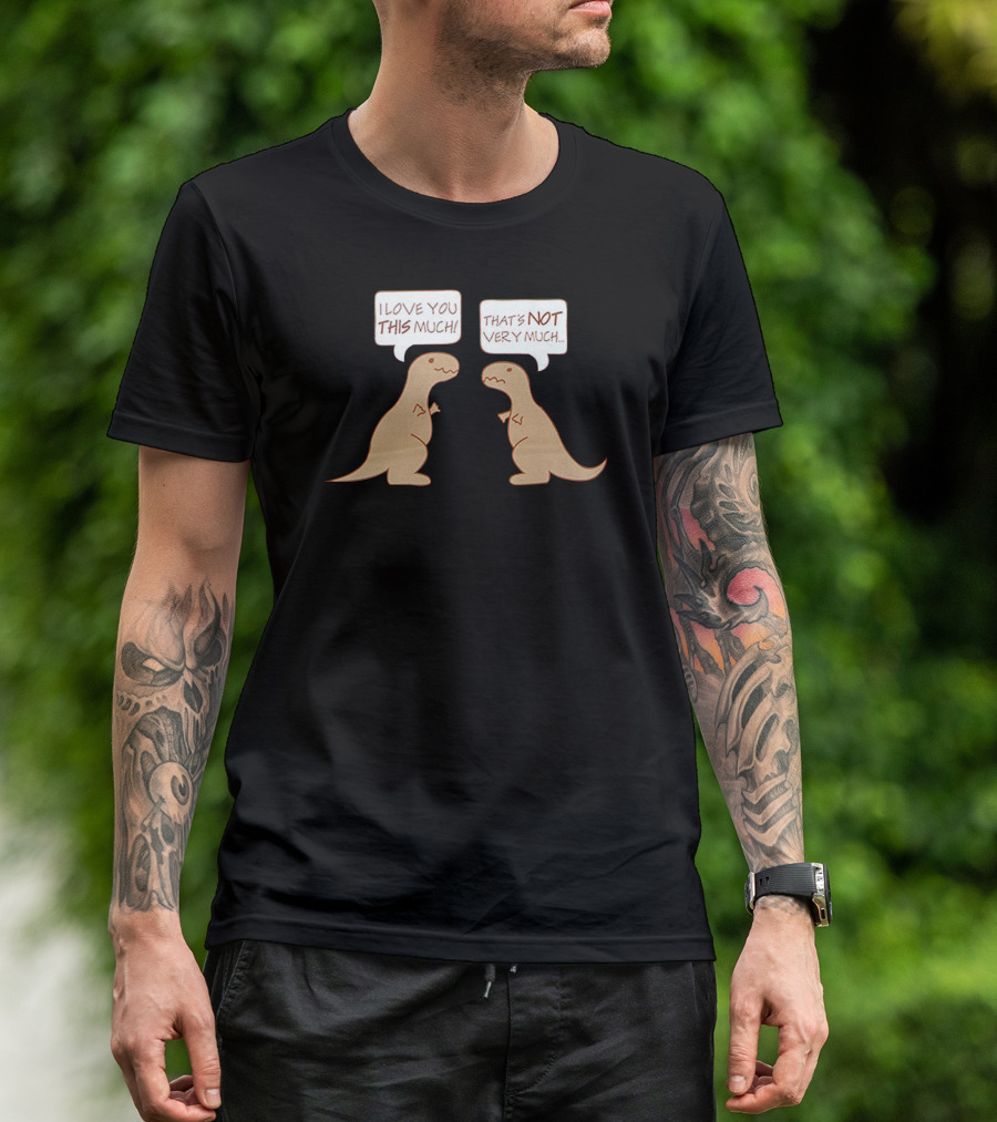 I Love You This Much Dinosaur Conversation That's Not Very Much T-Shirt