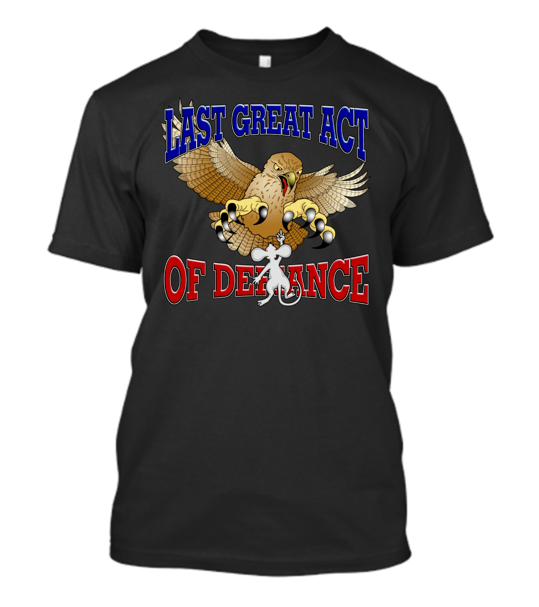 LAST GREAT ACT OF DEFIANCE Battle Between Hawk And Mouse T-Shirt