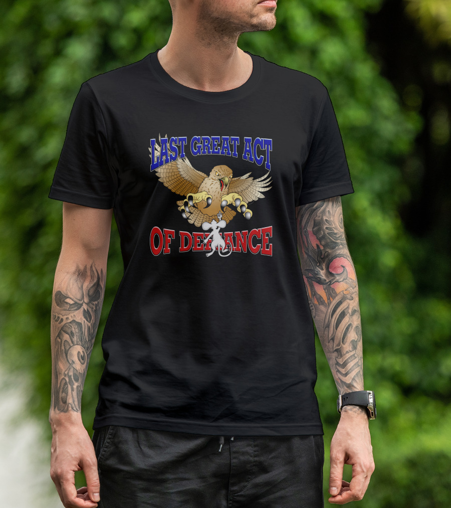 LAST GREAT ACT OF DEFIANCE Battle Between Hawk And Mouse T-Shirt