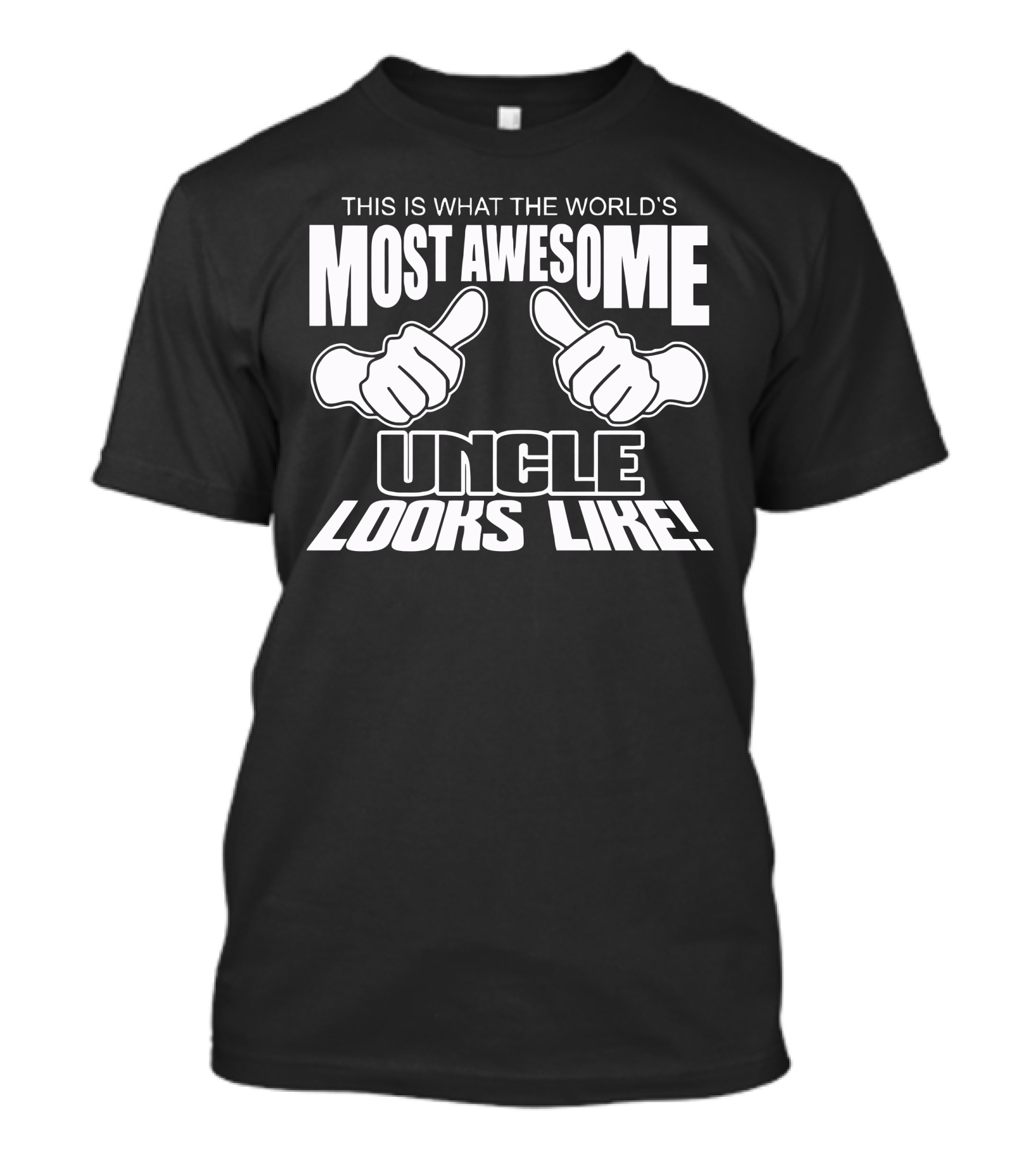 This Is What The World's Most Awesome Uncle Looks Like T-Shirt