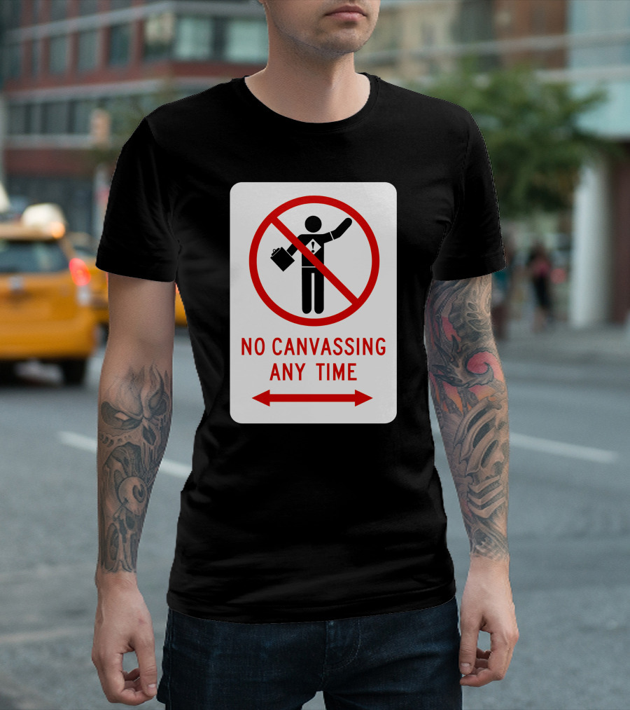 No Canvassing Any Time Sign with Red Prohibition Symbol and Person T-Shirt