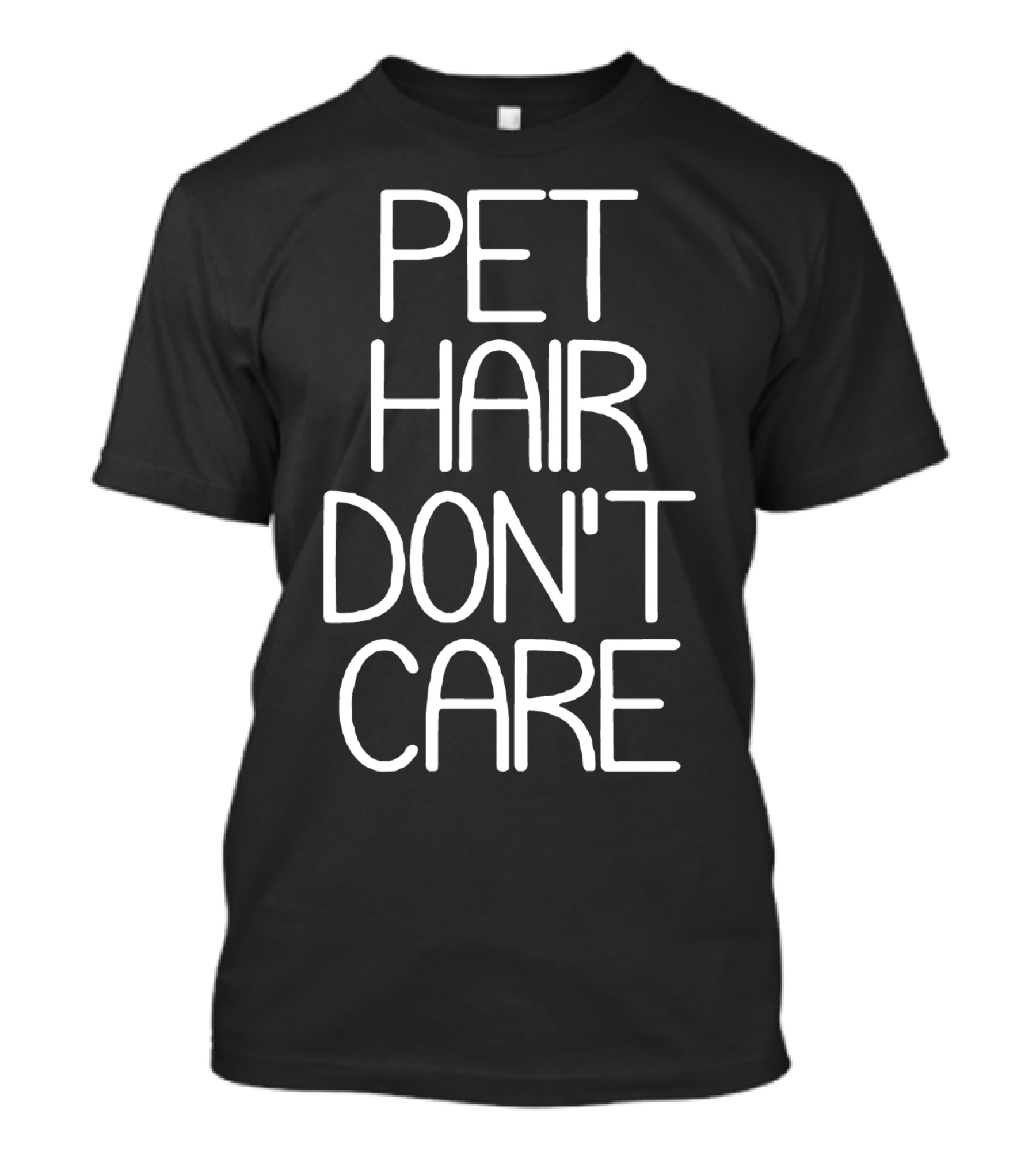 Pet Hair Don't Care T-Shirt