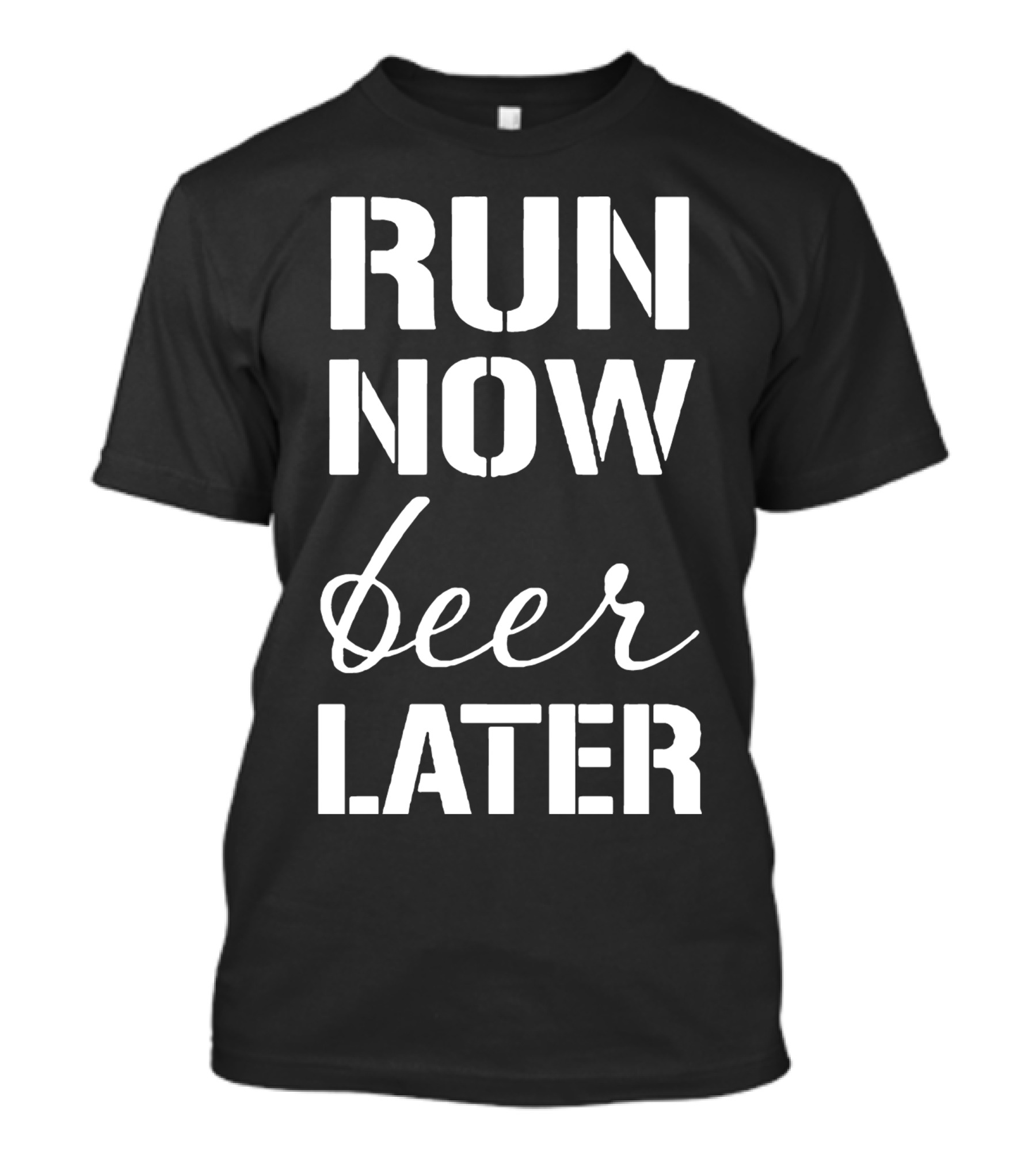 RUN NOW BEER LATER Shirt Fitness Humor Running Motivation T-Shirt