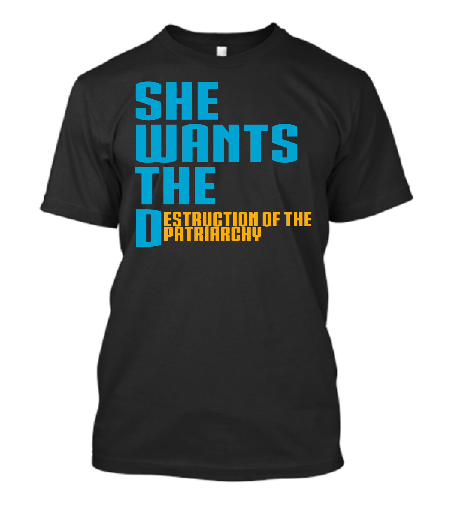 She Wants The Destruction Of The Patriarchy T-Shirt