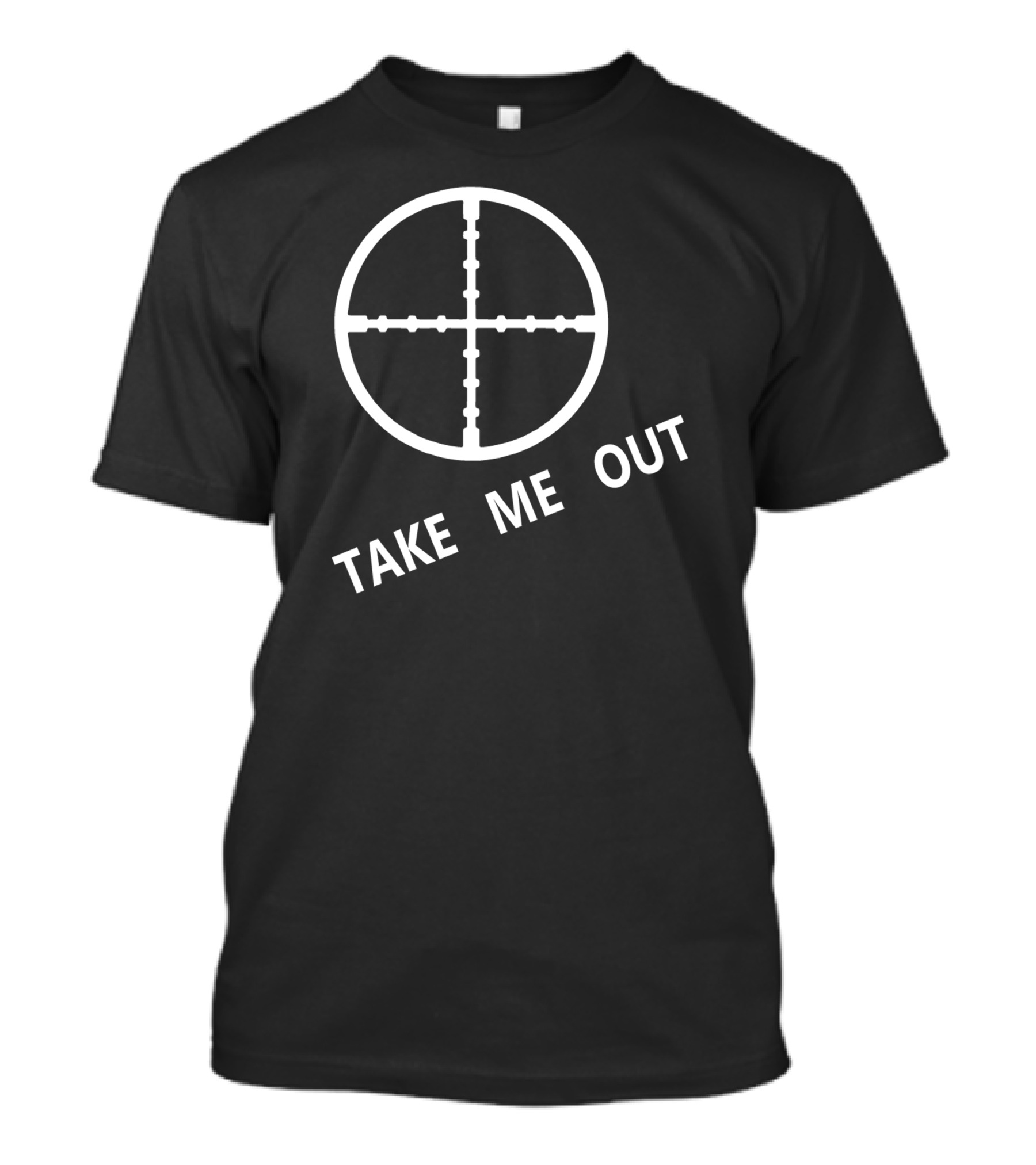 Take Me Out Crosshair Target T-Shirt