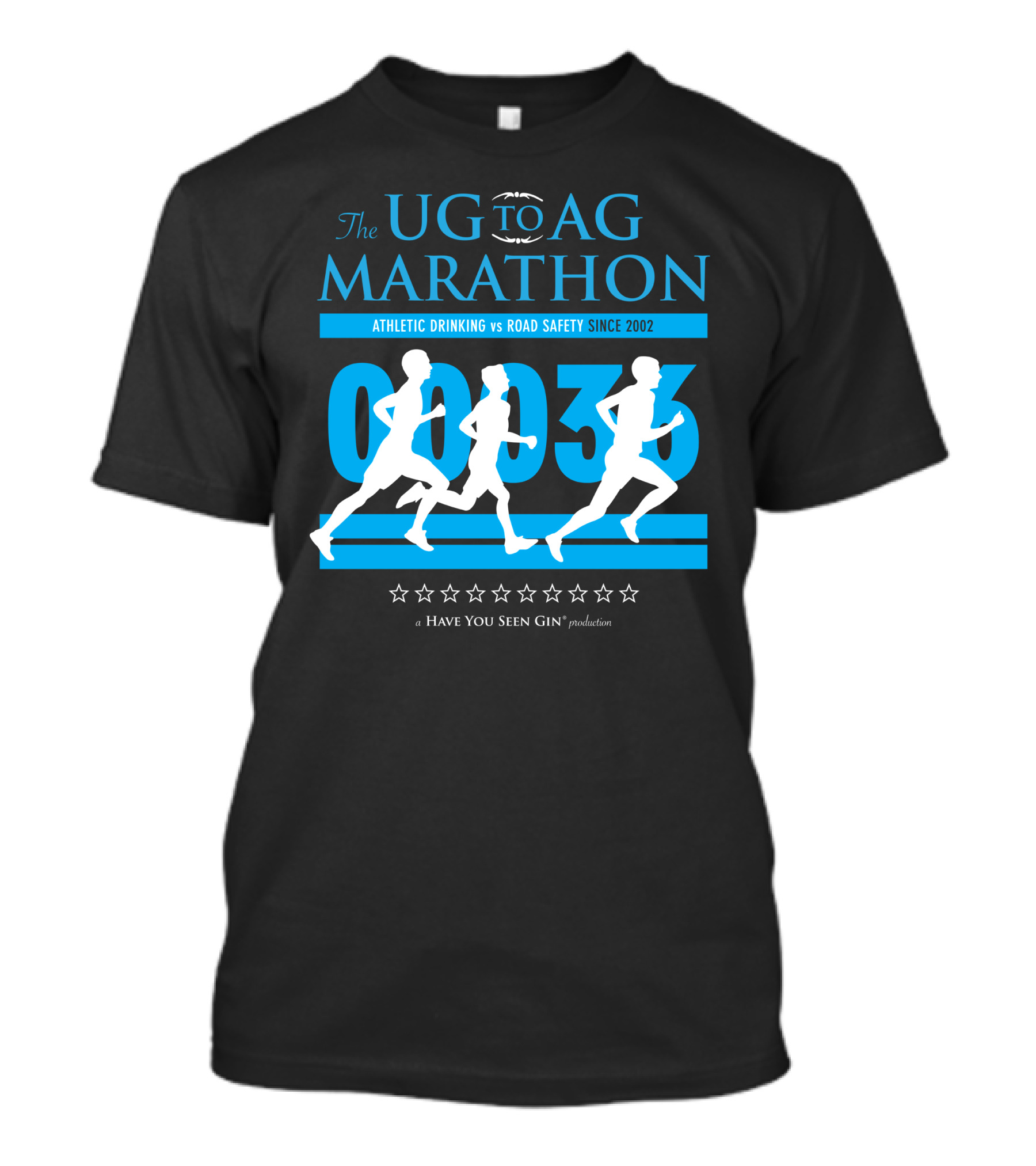 The UG To AG Marathon Athletic Drinking Vs Road Safety Since 2002 00036 A Have You Seen Gin Production T-Shirt