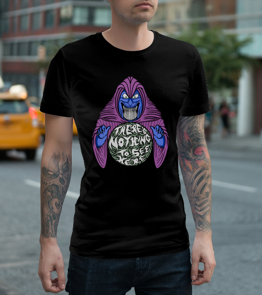 THERE'S NOTHING TO SEE HERE Unfortunate Telling T-Shirt