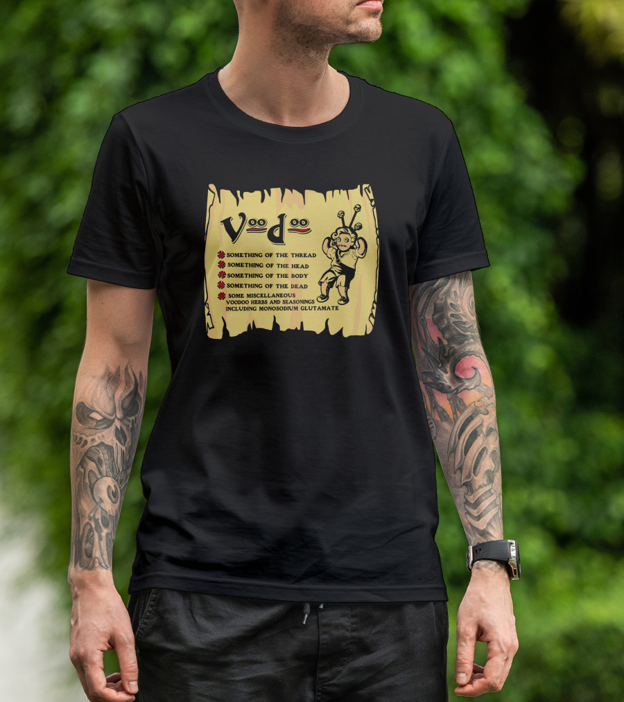 Voodoo Doll Something Of The Thread Body Dead Miscellaneous Herbs Monosodium Glutamate T-Shirt