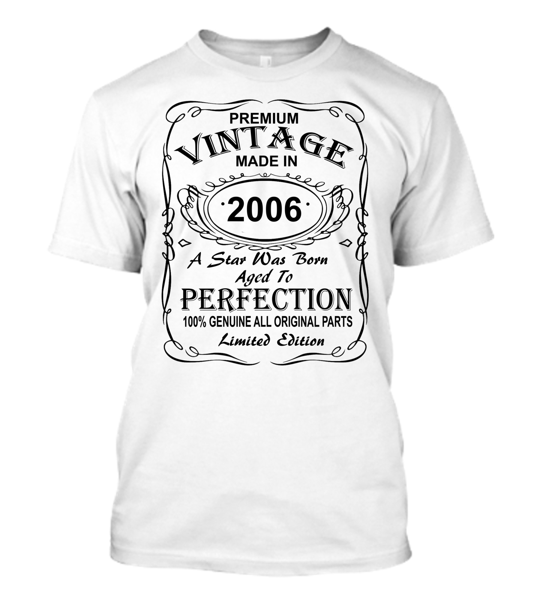 Premium Vintage Made In 2006 A Star Was Born Aged To Perfection 100% Genuine All Original Parts T-Shirt