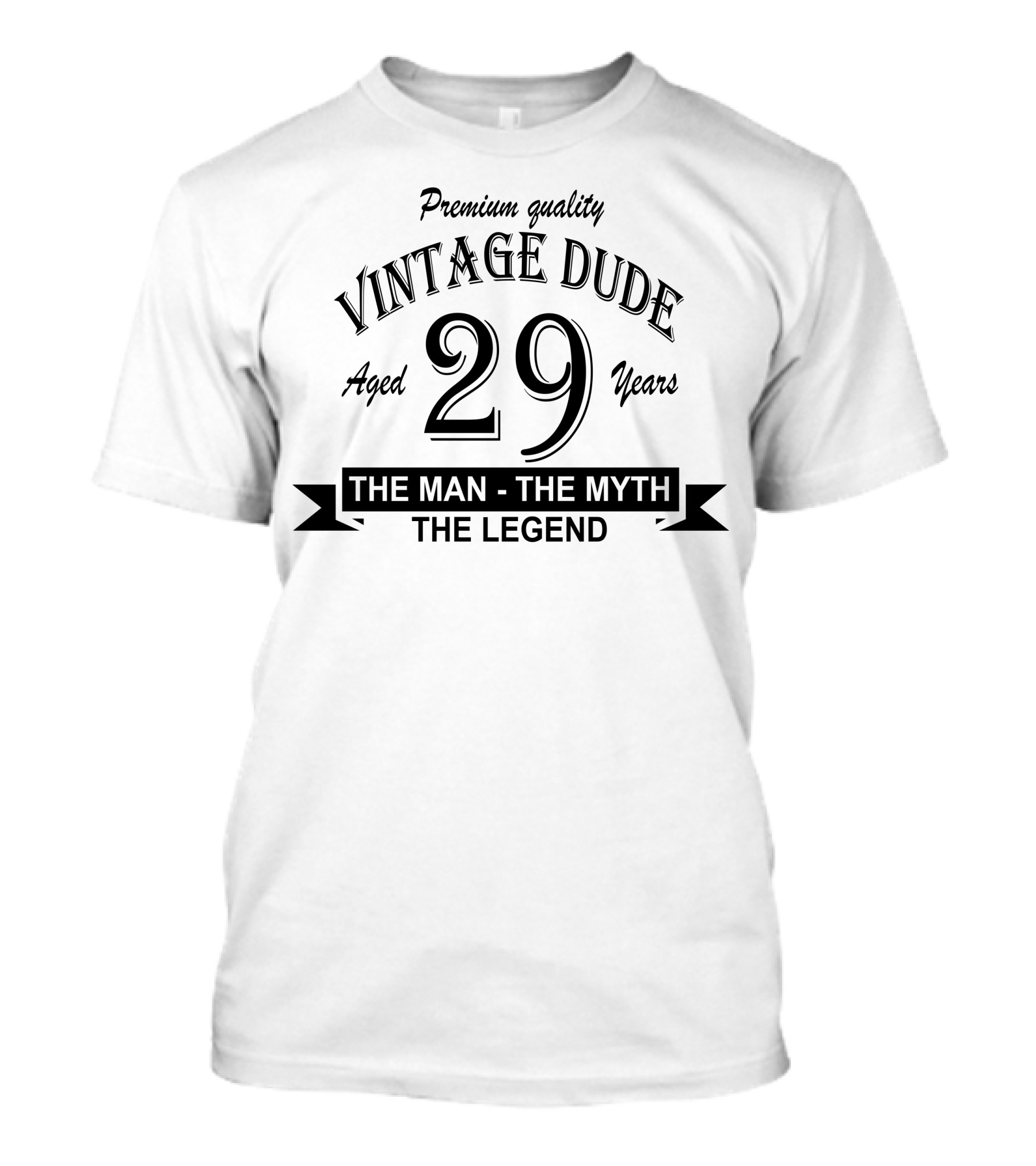 Premium Quality Vintage Dude Aged 29 Years The Man The Myth The Legend T-Shirt