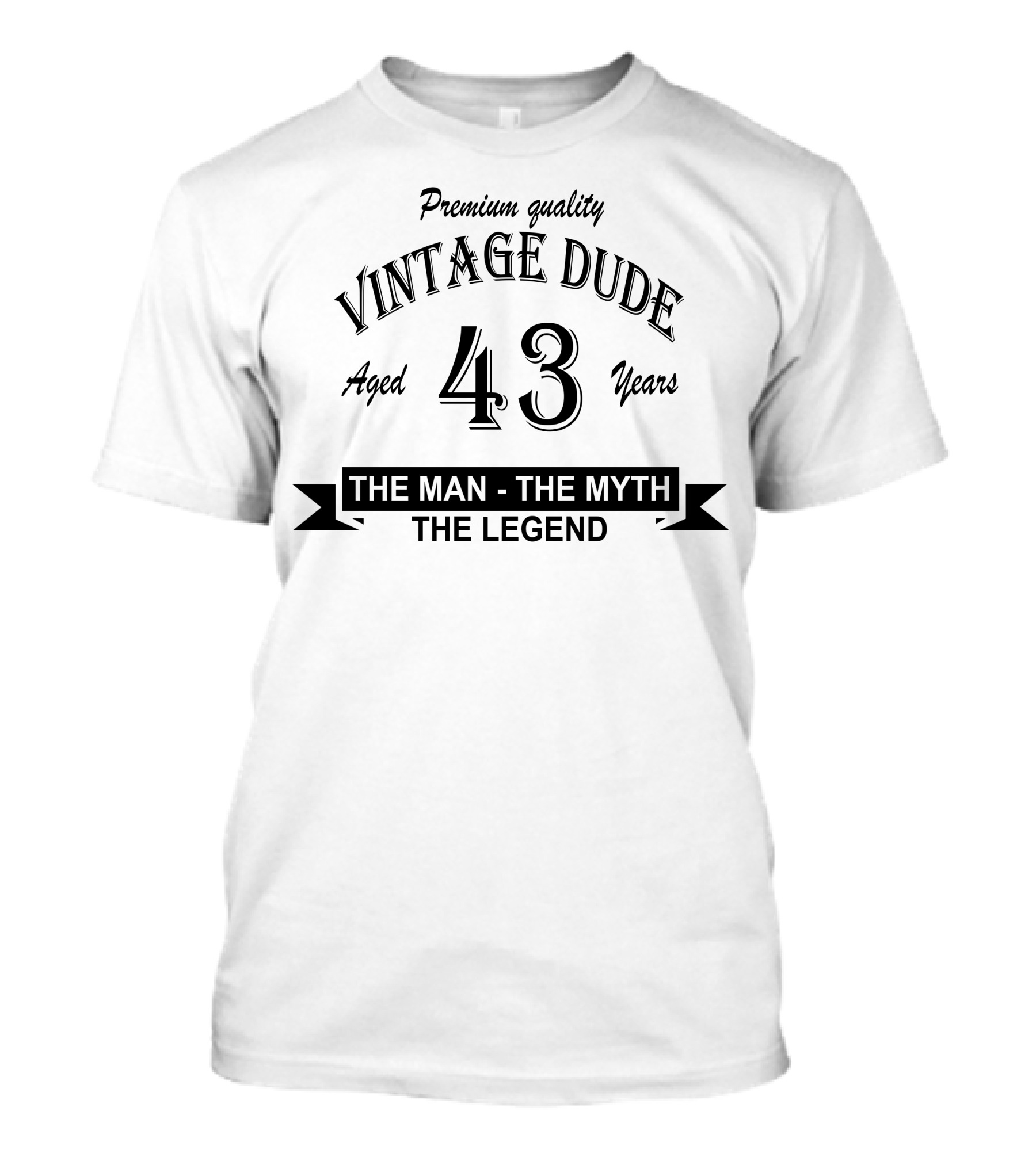 Premium Quality Vintage Dude Aged 43 Years The Man The Myth The Legend T-Shirt