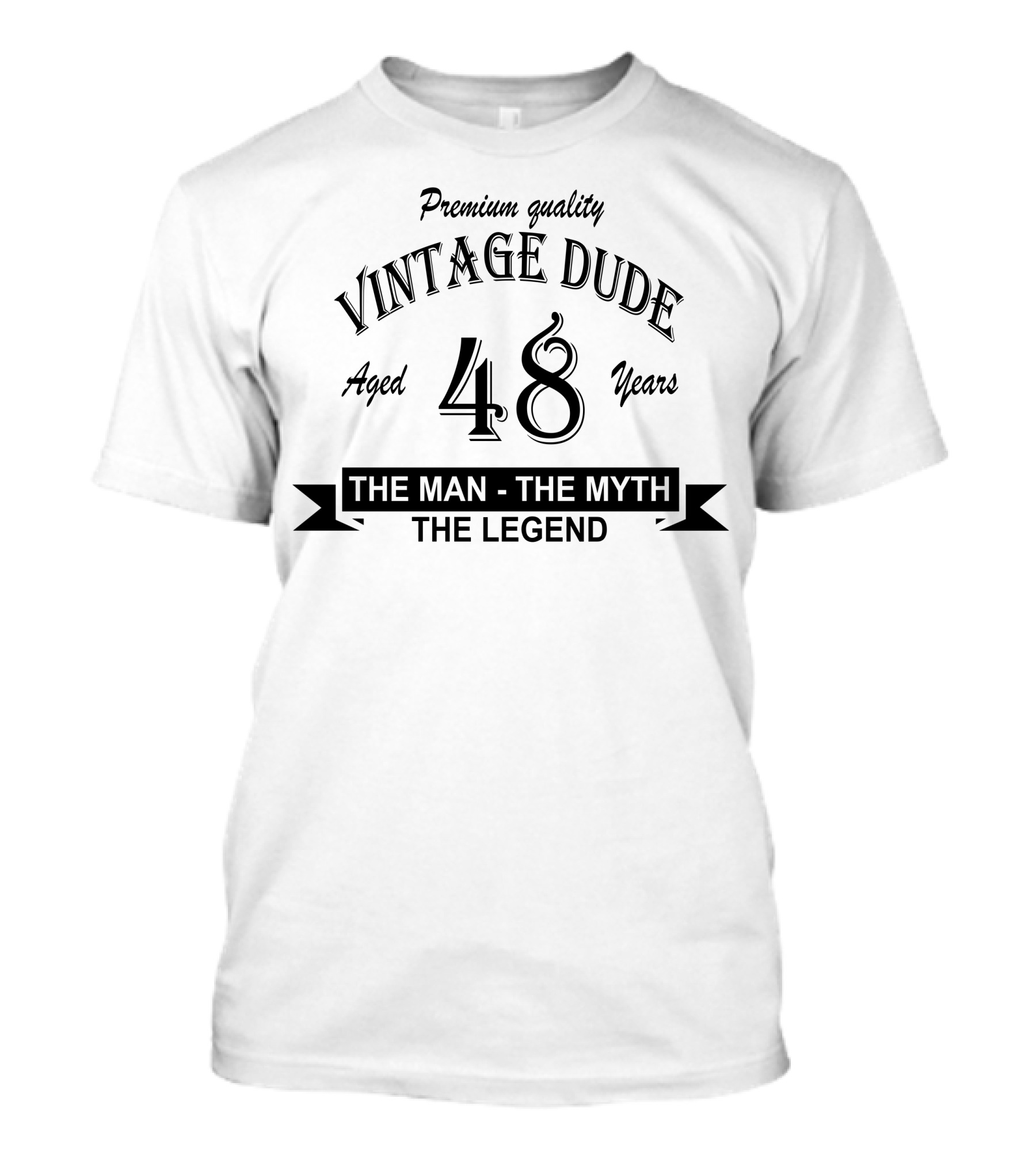 Premium Quality Vintage Dude 48 Aged Years The Man The Myth The Legend T-Shirt