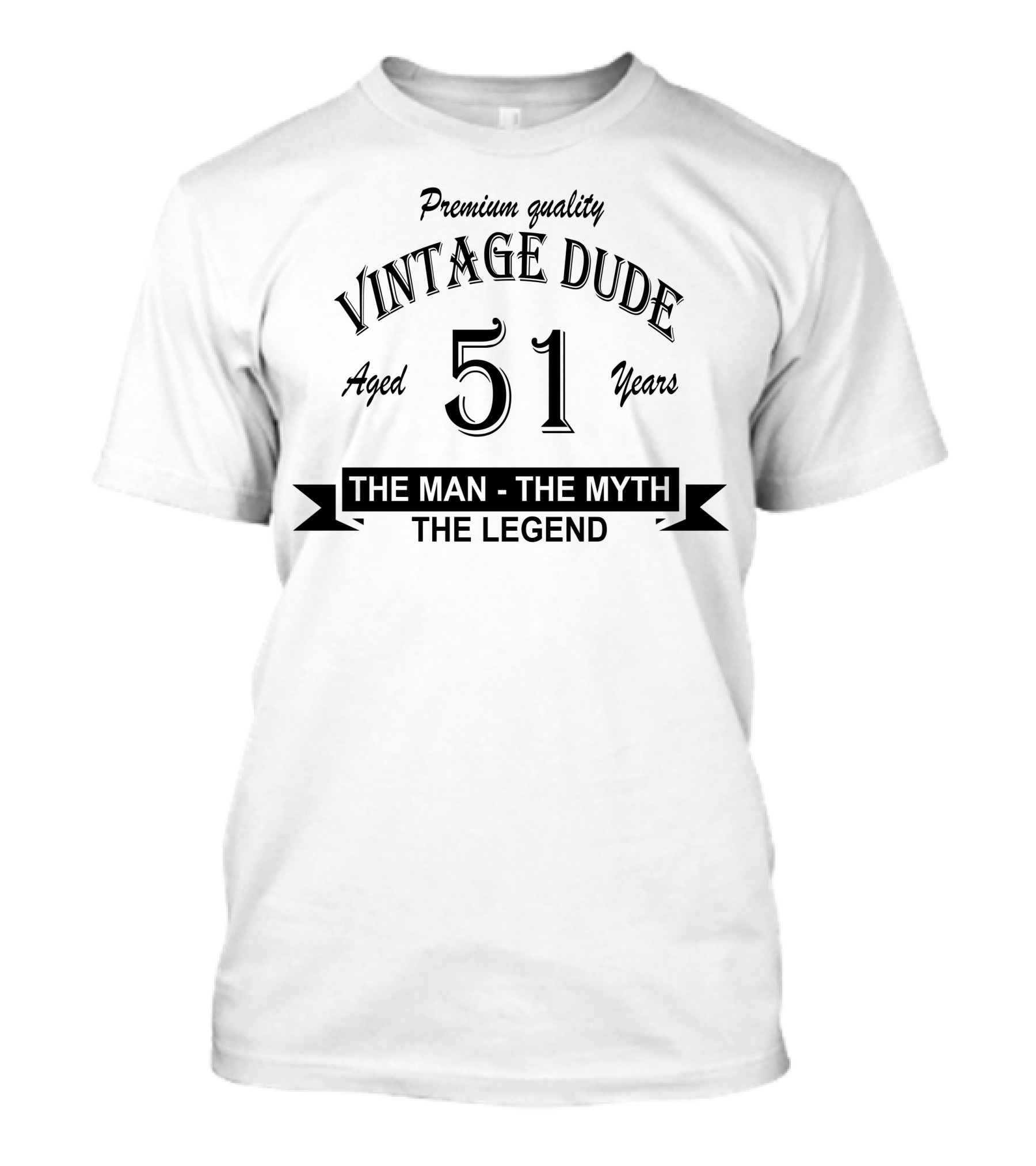 Premium Quality Vintage Dude 51 Years The Man The Myth The Legend T-Shirt