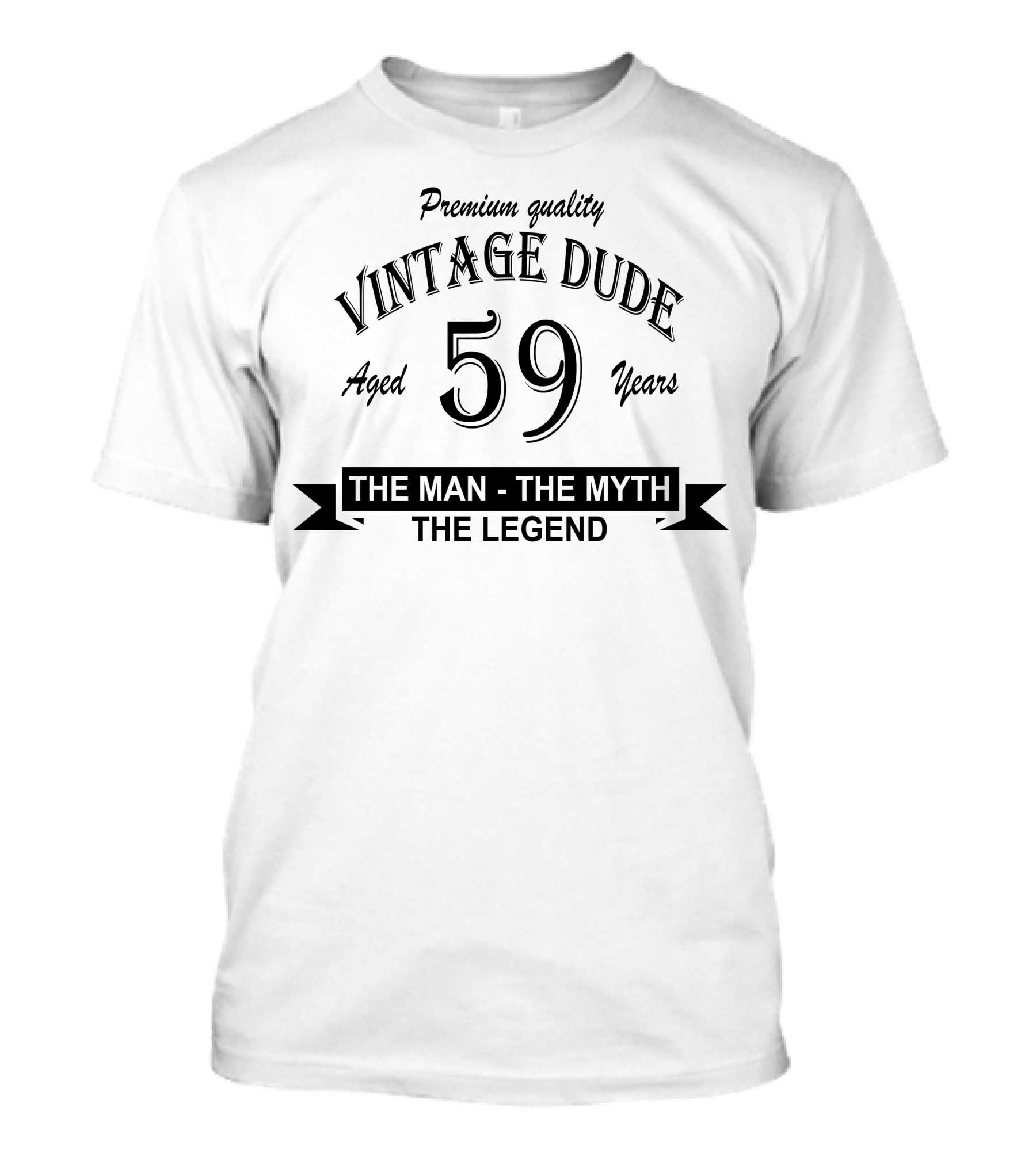 Premium Quality Vintage Dude Aged 59 Years The Man The Myth The Legend T-Shirt