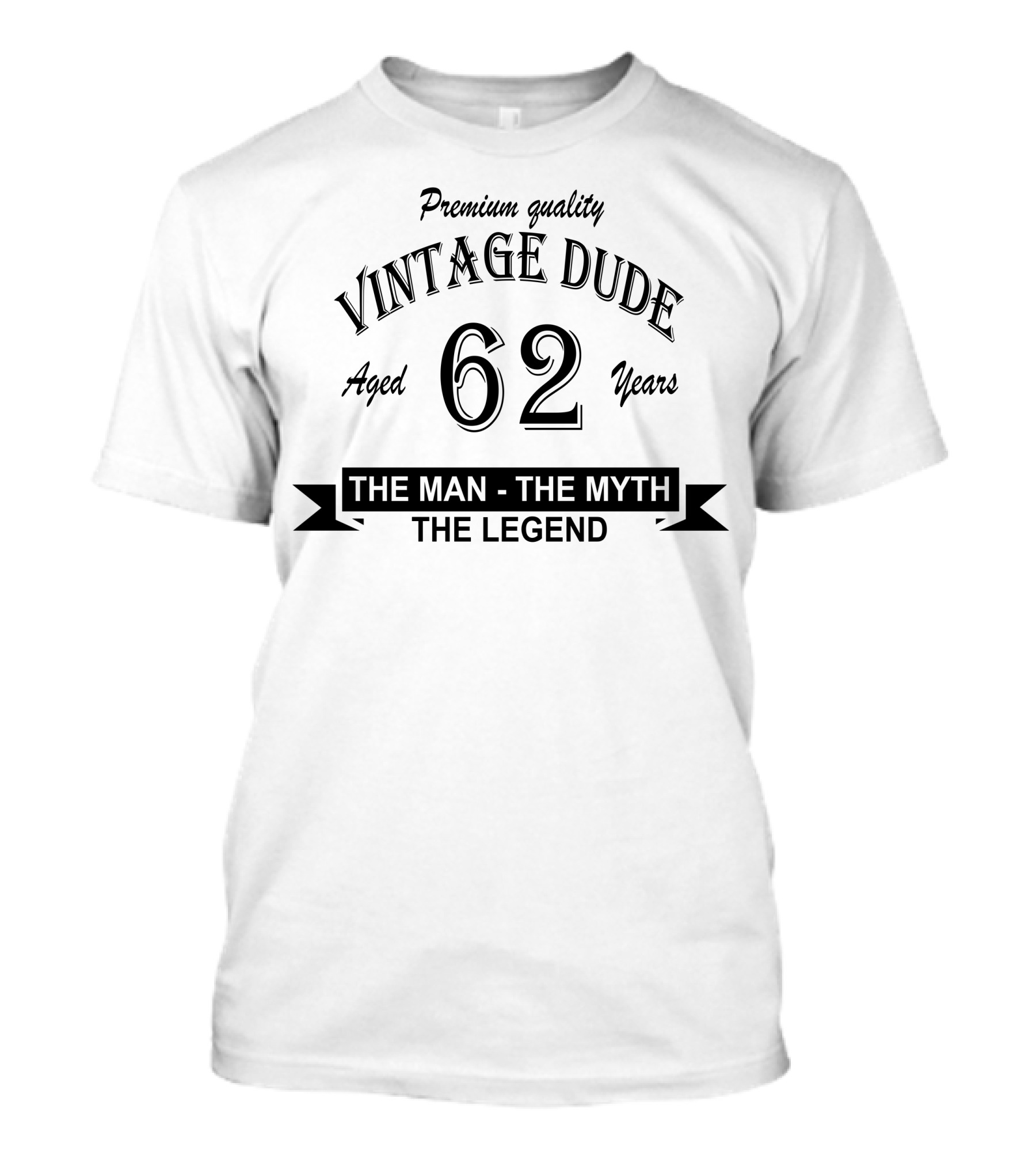 Premium Quality Vintage Dude Aged 62 Years The Man The Myth The Legend T-Shirt