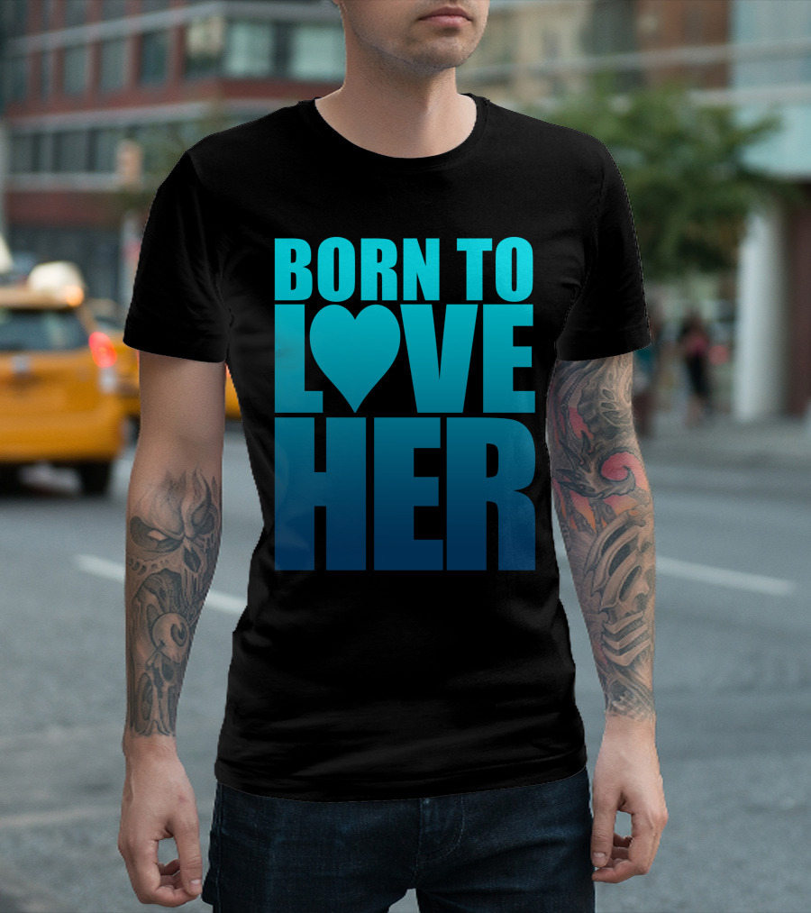 Born To Love Her Heart Symbol Gradient Blue Text T-Shirt
