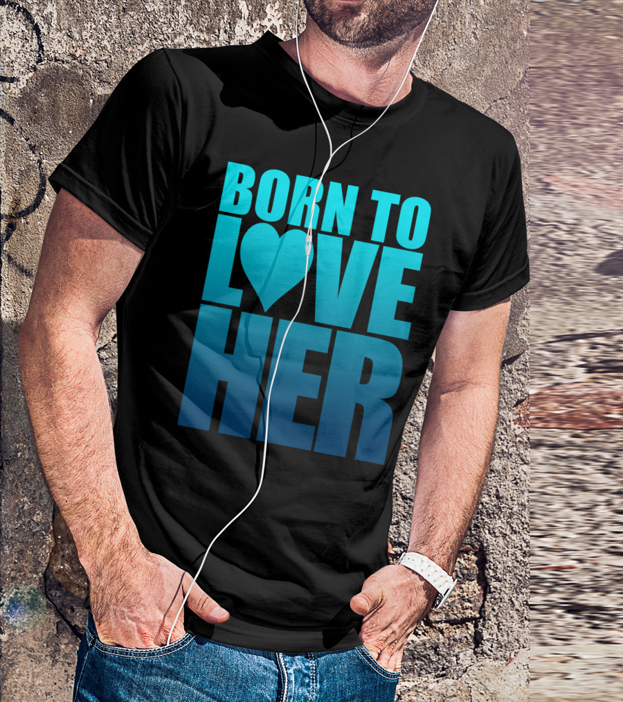 Born To Love Her Heart Symbol Gradient Blue Text T-Shirt