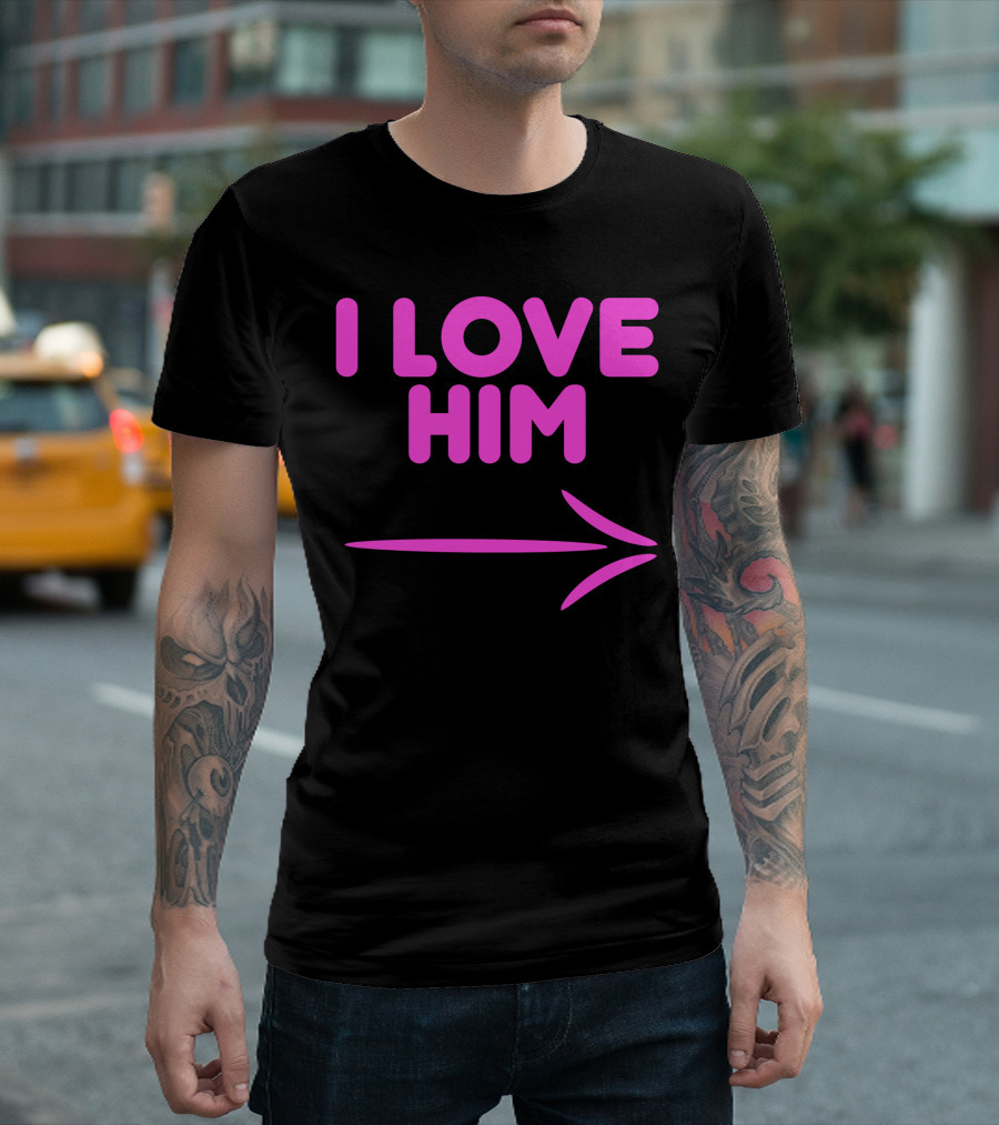 I Love Him Arrow T-Shirt