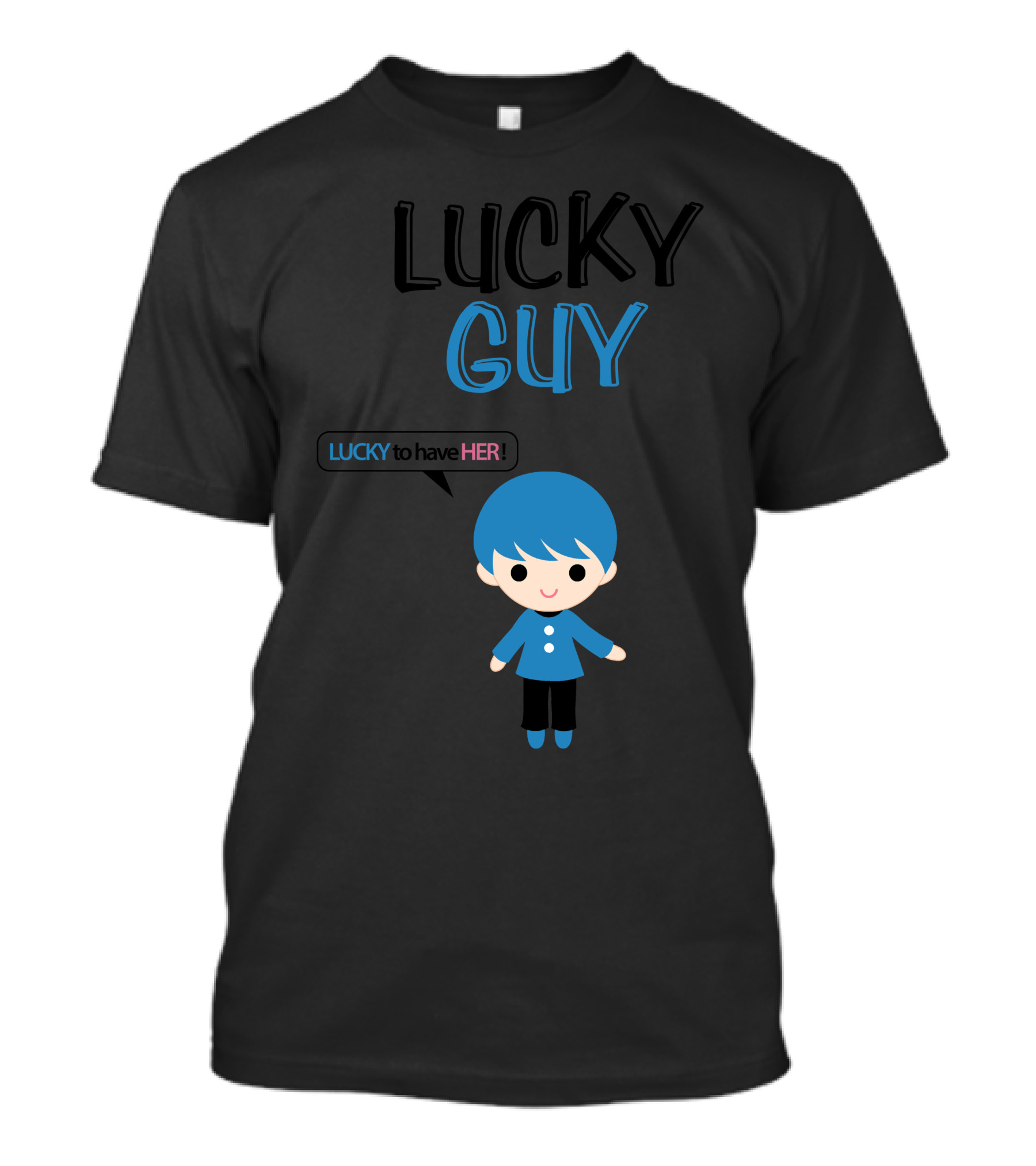 LUCKY GUY LUCKY To Have HER T-Shirt