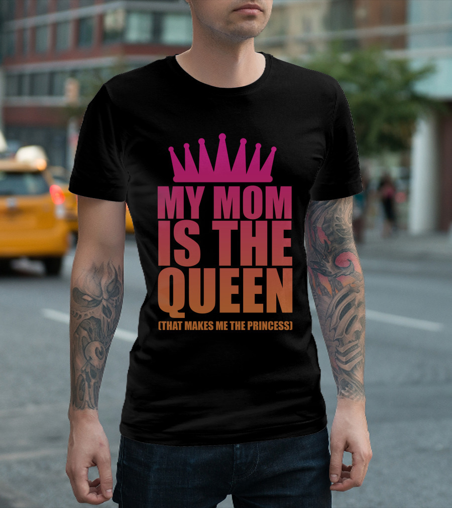 My Mom Is The Queen That Makes Me The Princess Pink Crown T-Shirt