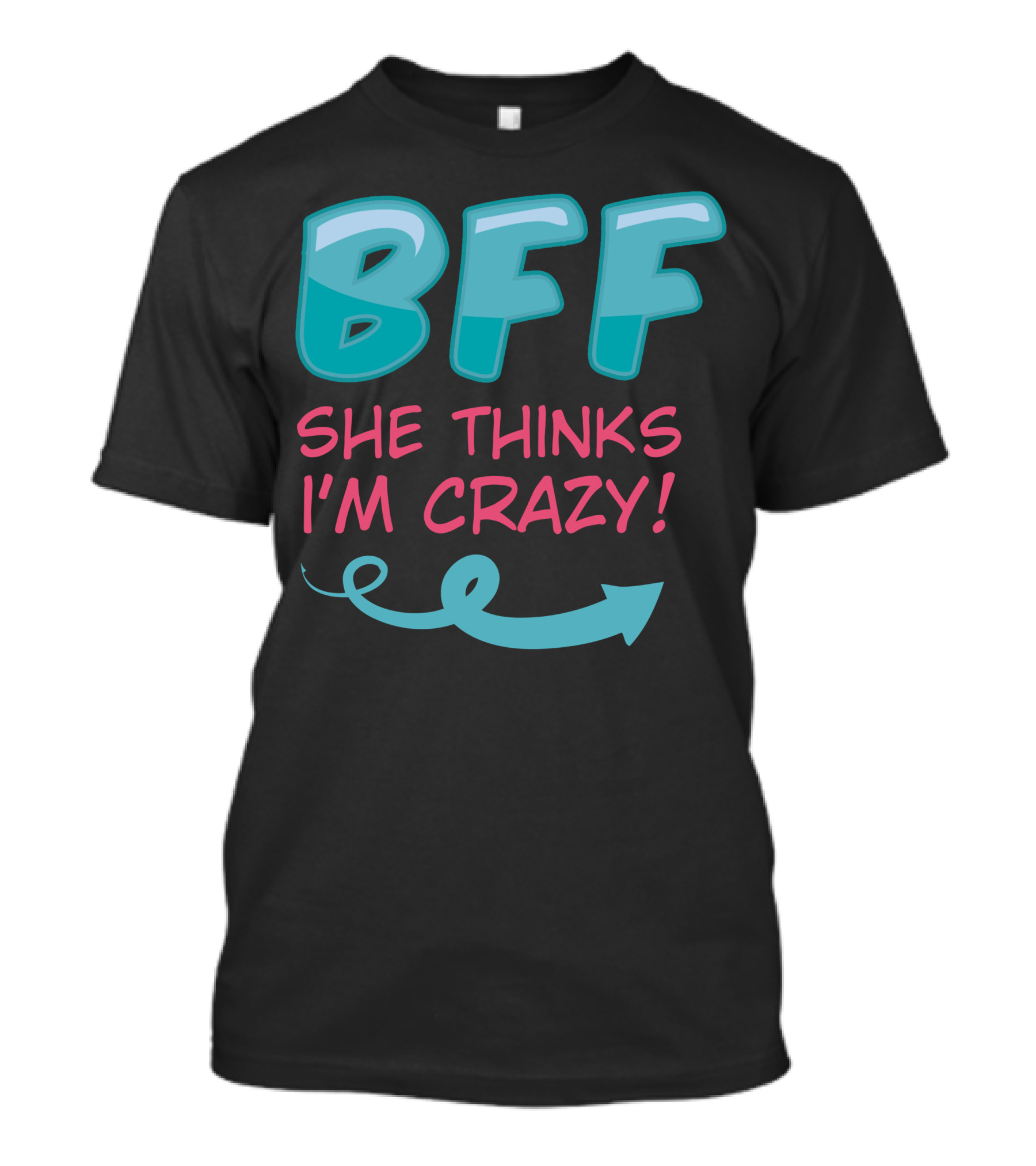 BFF She Thinks I'm Crazy Arrow T-Shirt