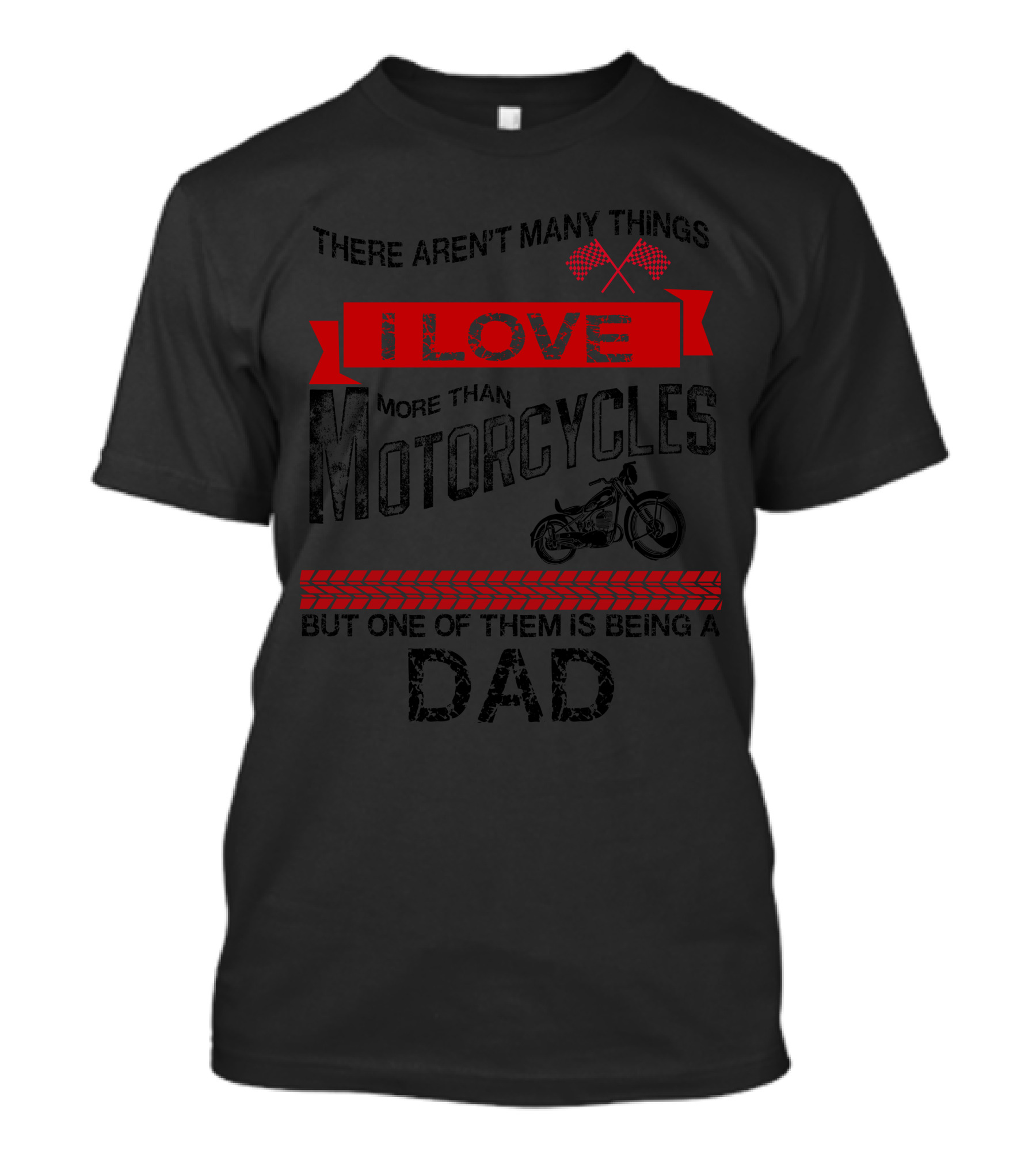 There Aren't Many Things I Love More Than Motorcycles But One Of Them Is Being A Dad T-Shirt