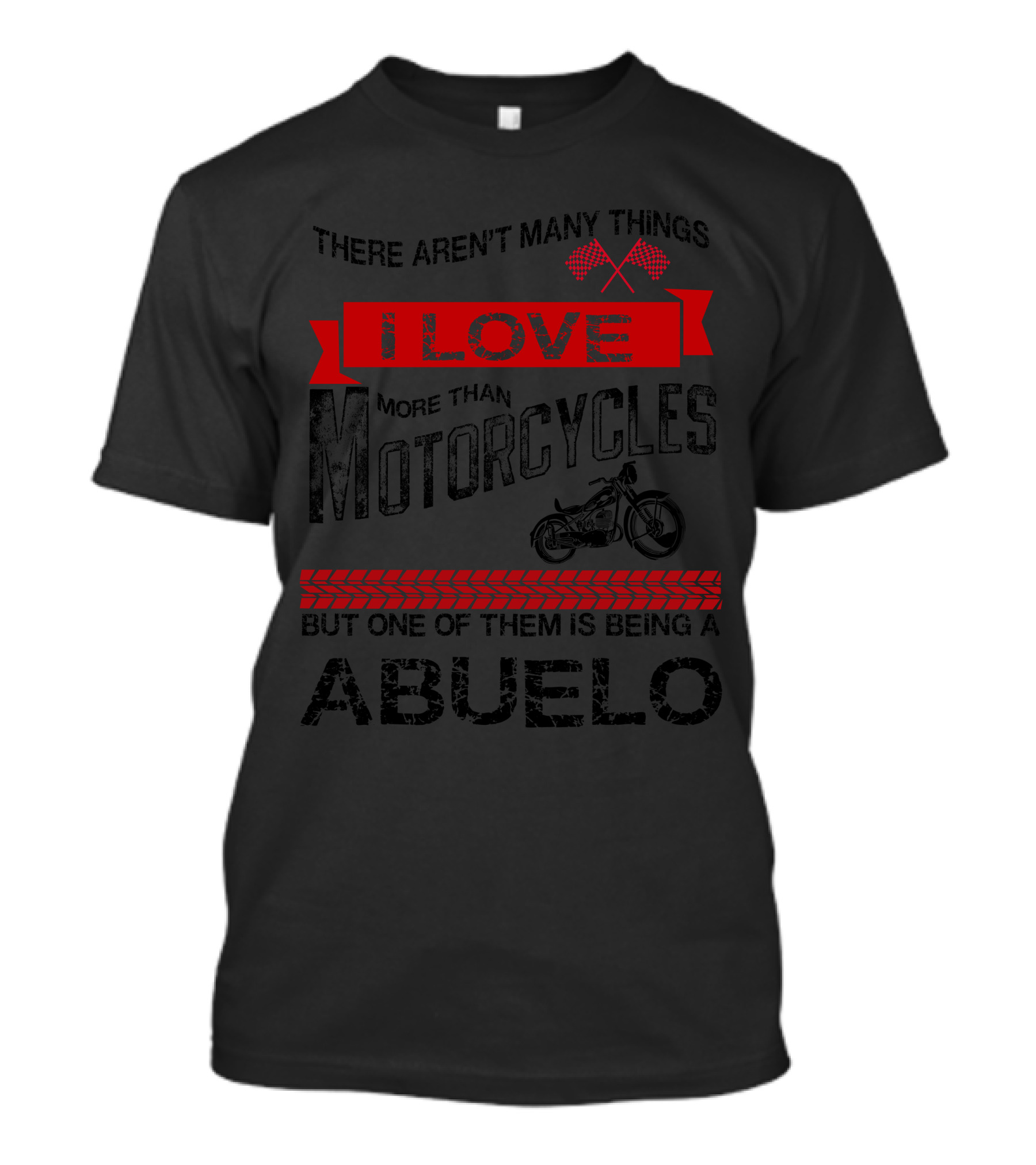 There Aren't Many Things I Love More Than Motorcycles But One Of Them Is Being A Abuelo T-Shirt