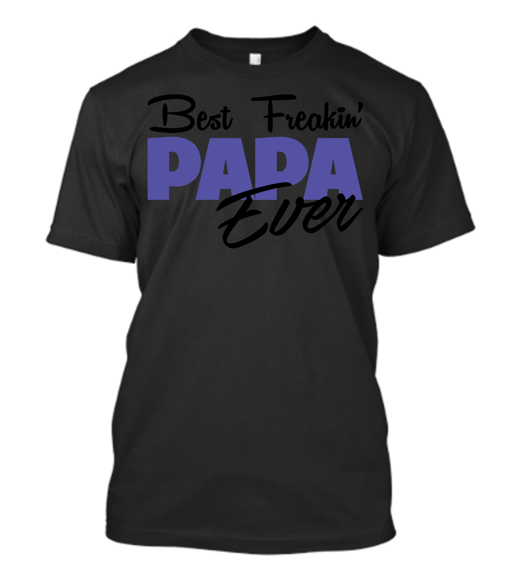 Best Freakin' Papa Ever T-Shirt
