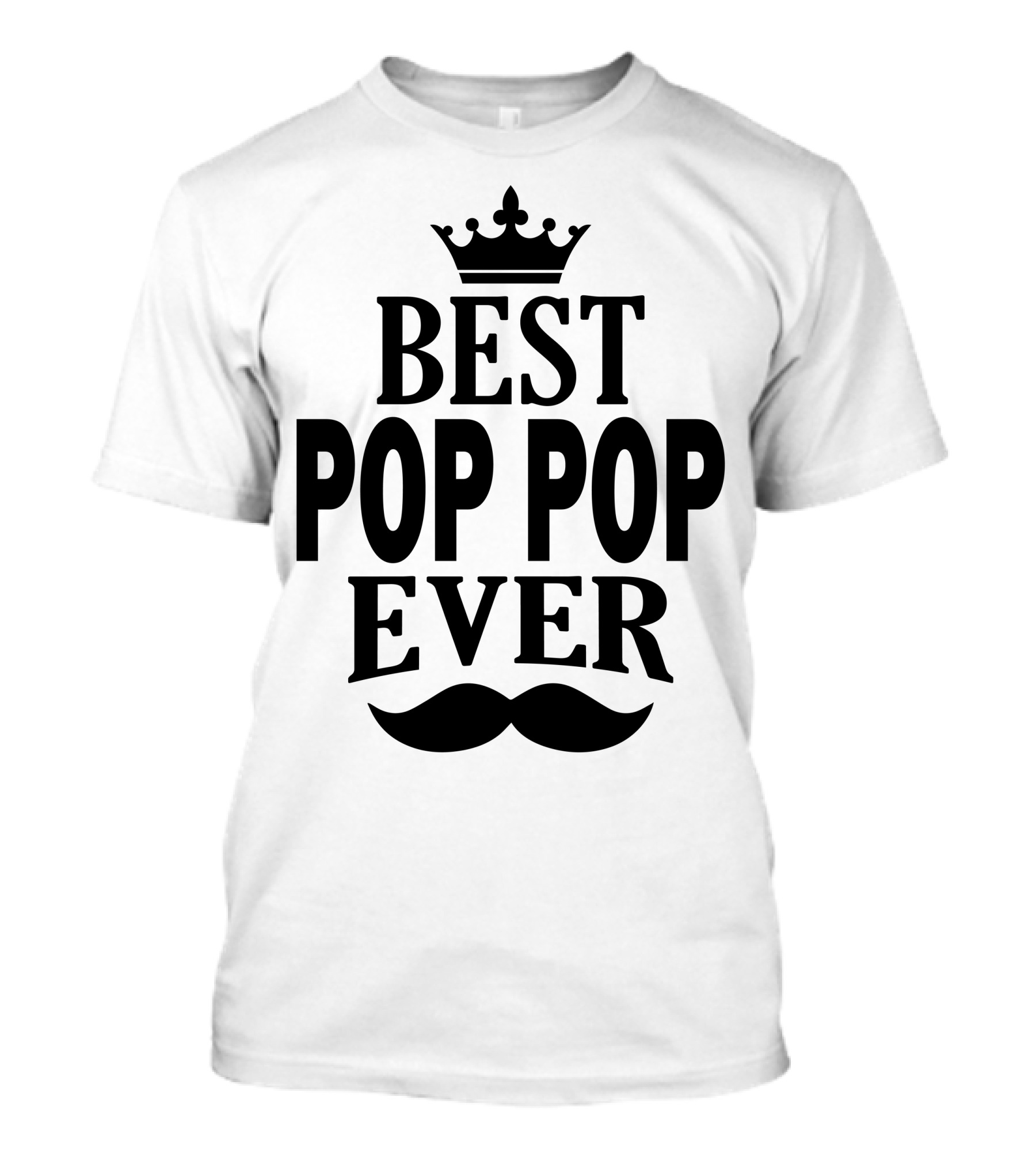 Best Pop Pop Ever Crown With Mustache T-Shirt
