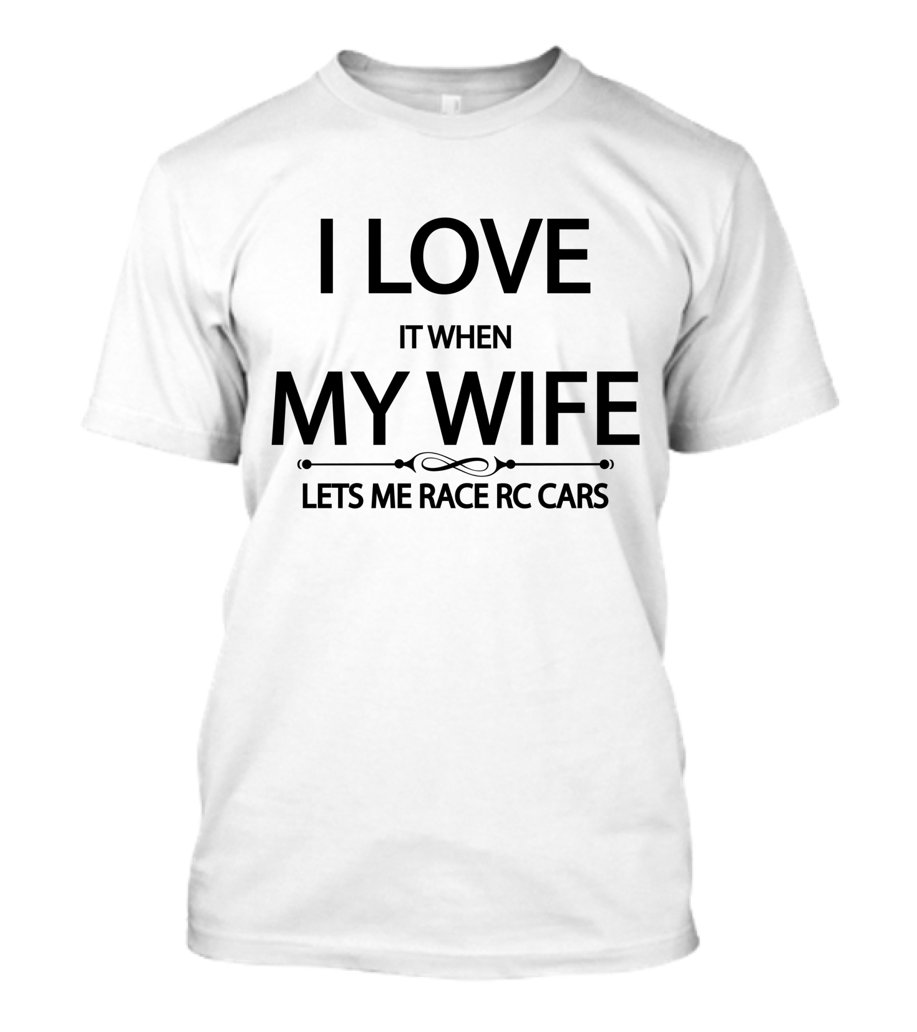 I Love It When My Wife Lets Me Race RC Cars T-Shirt