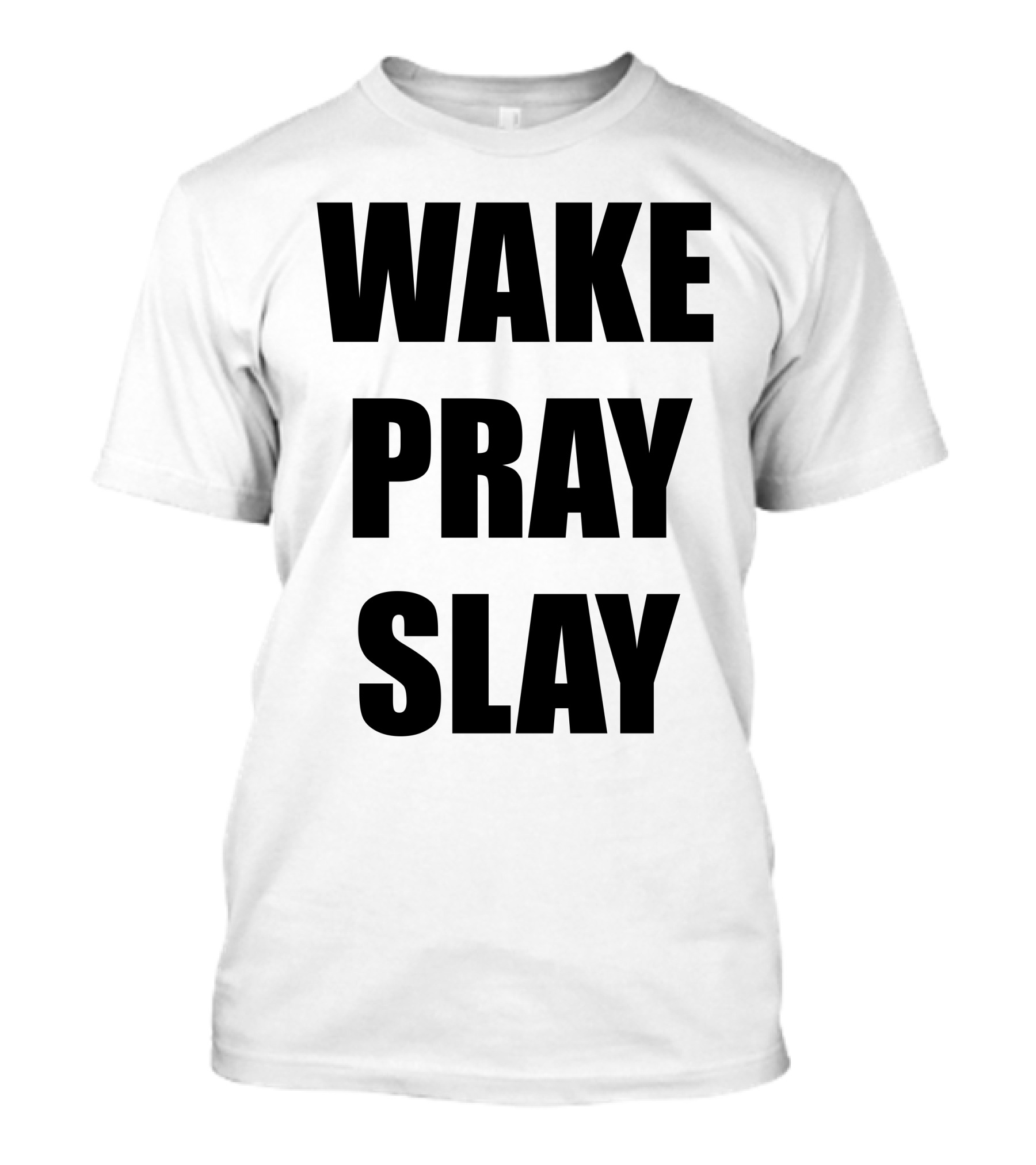 Wake Pray Slay T-Shirt