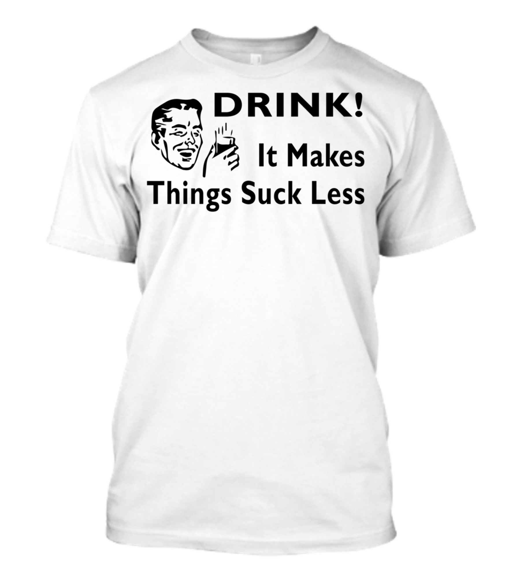 DRINK It Makes Things Suck Less Retro Humor With Man Holding Glass T-Shirt