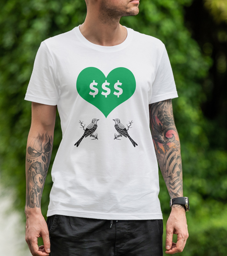 Heart With Dollar Signs And Two Birds On Branches T-Shirt