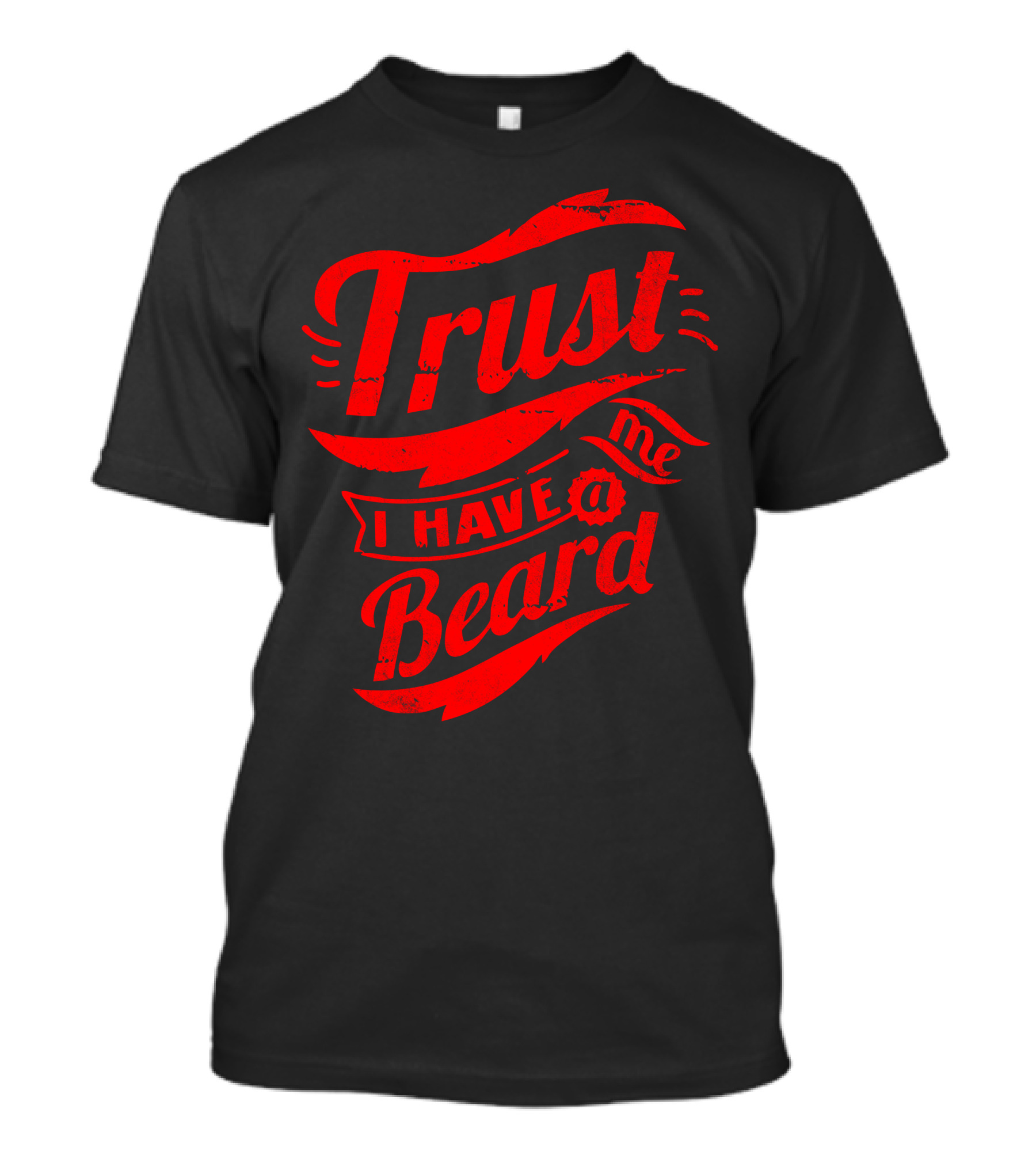 Trust Me I Have A Beard T-Shirt