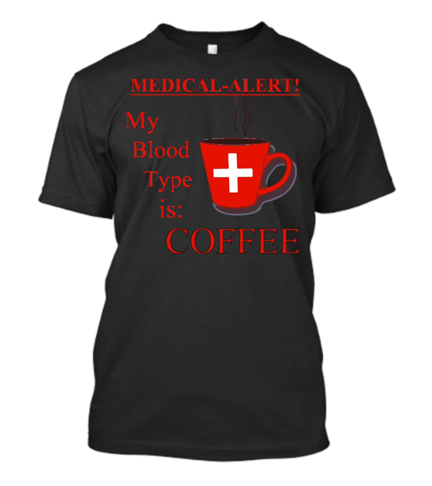 MEDICAL-ALERT My Blood Type Is COFFEE T-Shirt