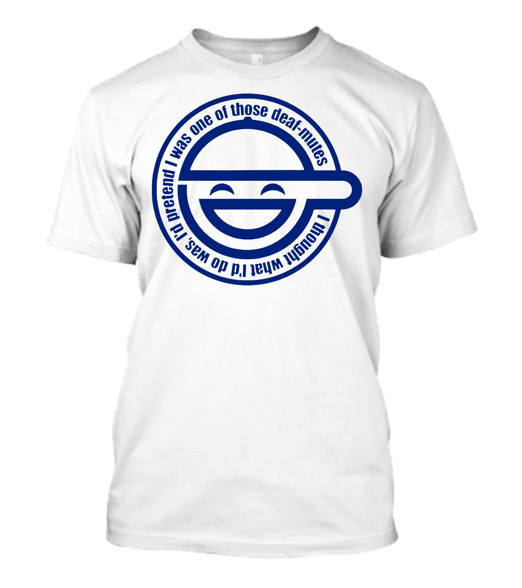 Ghost In The Shell Laughing Man Logo I Thought What I'd Do Was Pretend I Was One Of Those Deaf Mutes T-Shirt