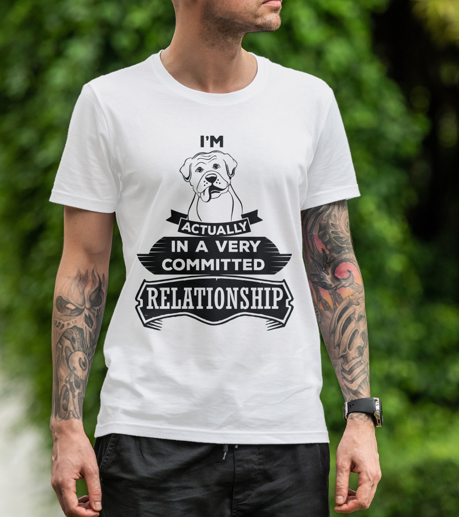 I'm Actually In A Very Committed Relationship Boxer T-Shirt