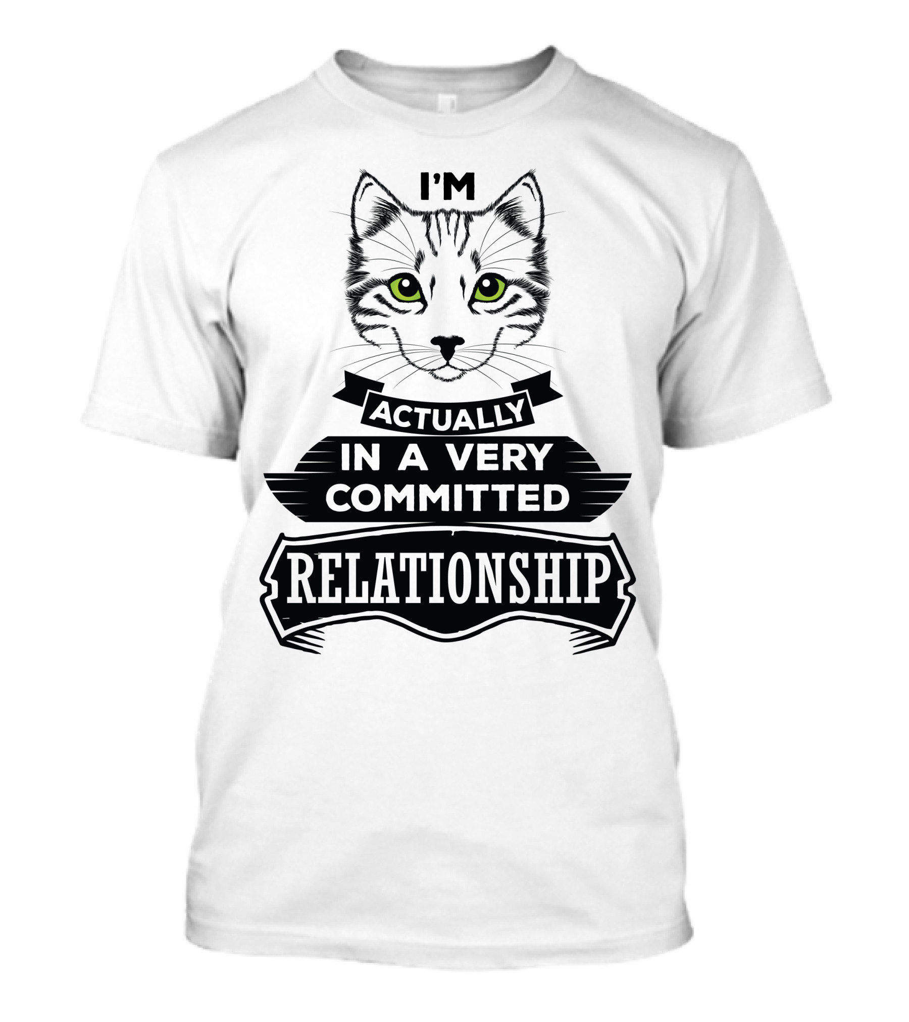 I'm Actually In A Very Committed Relationship Cat T-Shirt