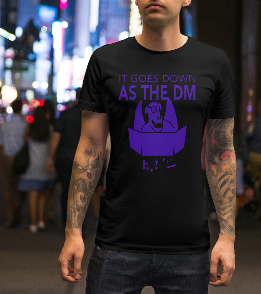 It Goes Down As The DM T-Shirt